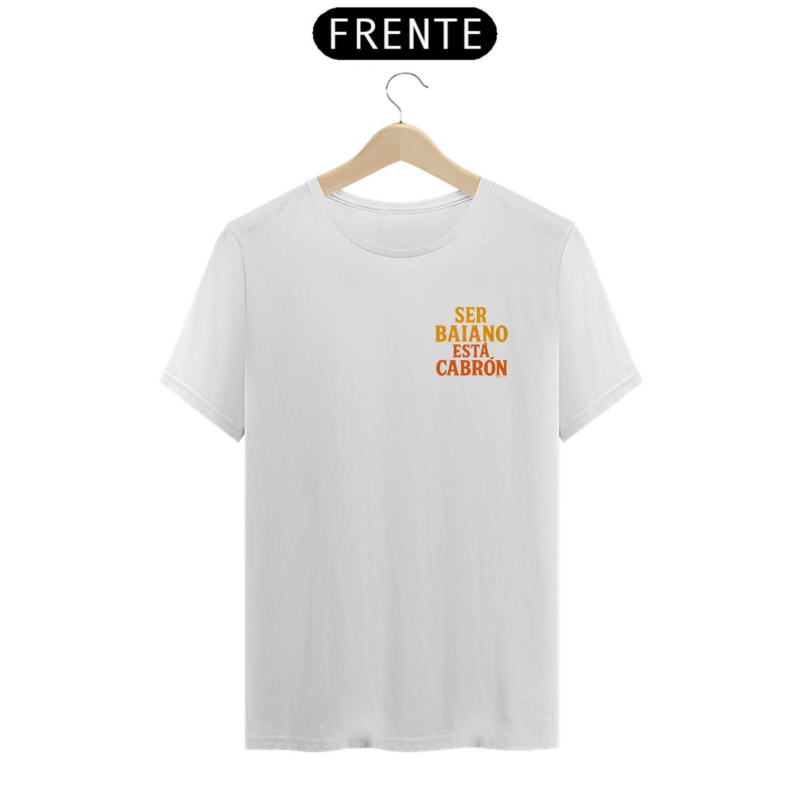 Camiseta Ser Baiano Está Cabrón - Prime