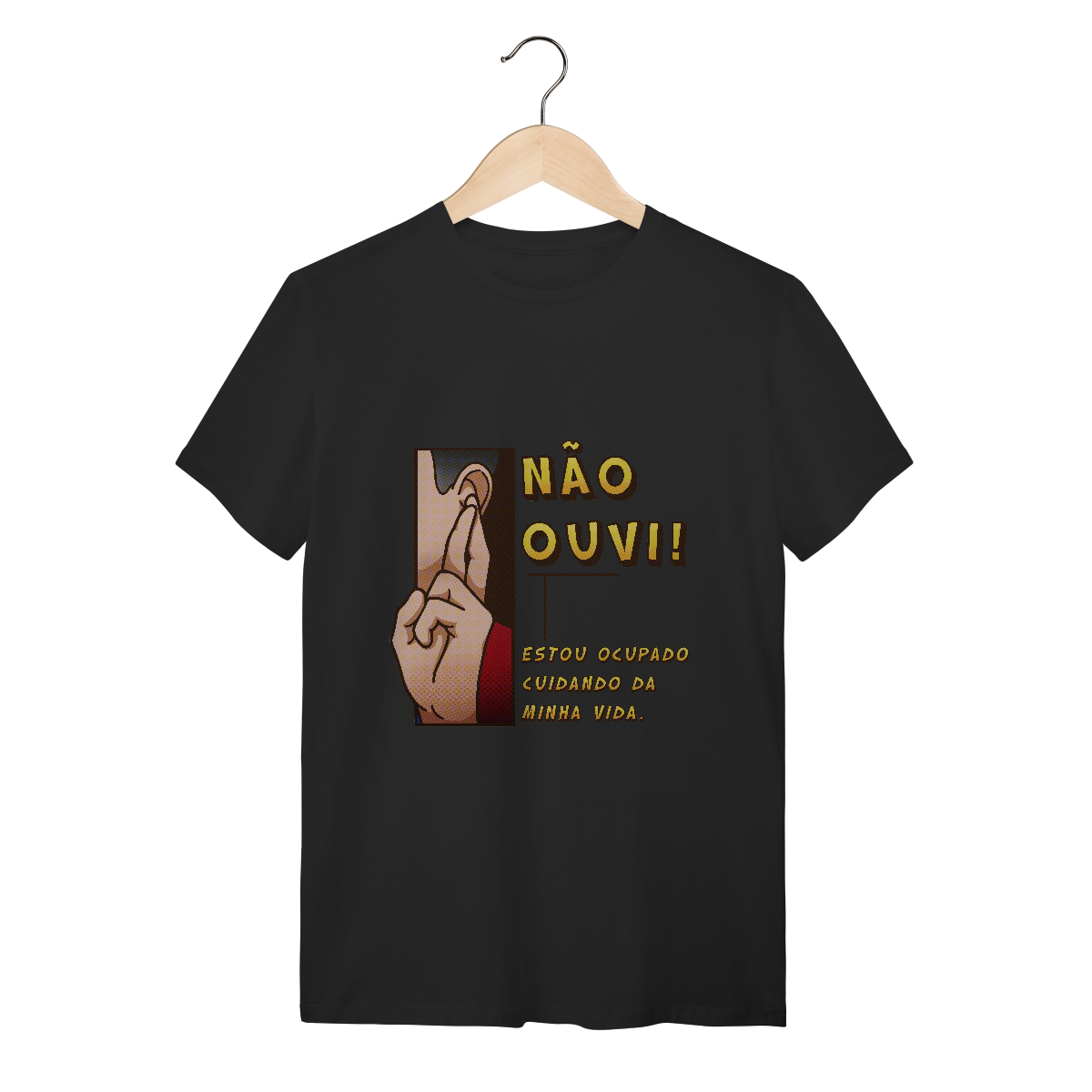 Não ouvi - Camiseta Conforto