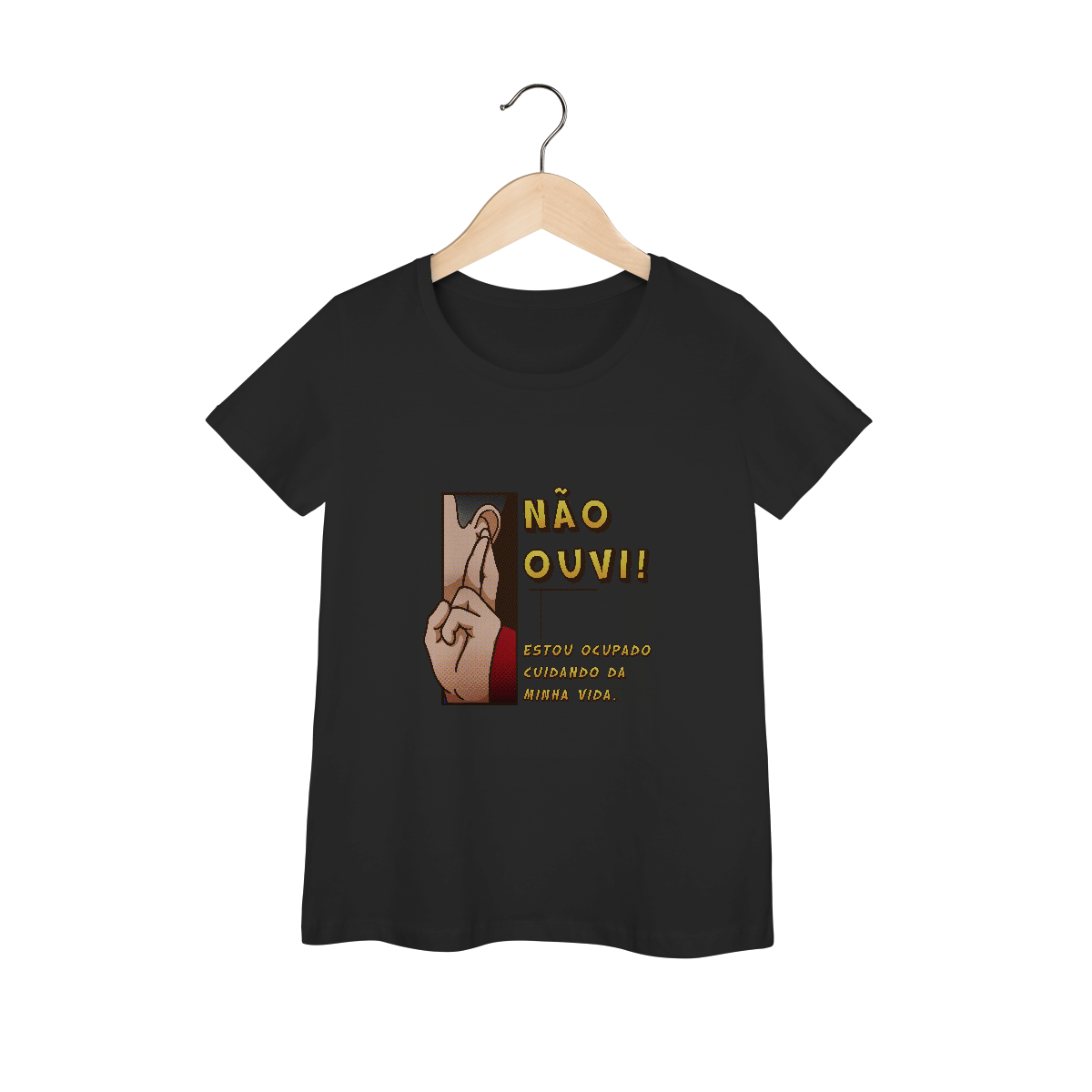 Não ouvi - Baby Look Premium