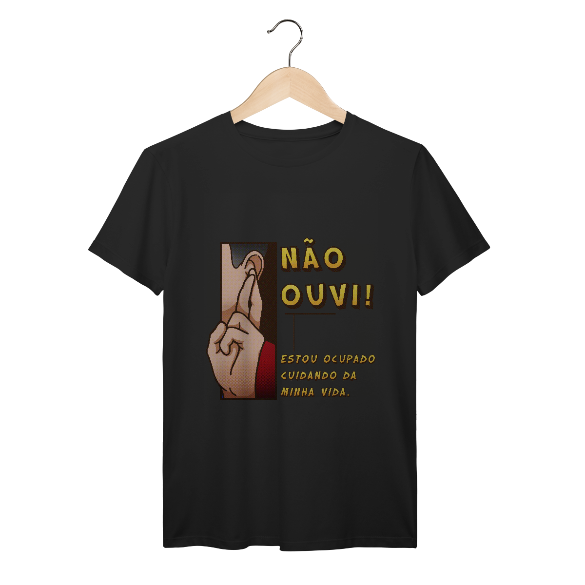 Não ouvi - Camiseta Premium
