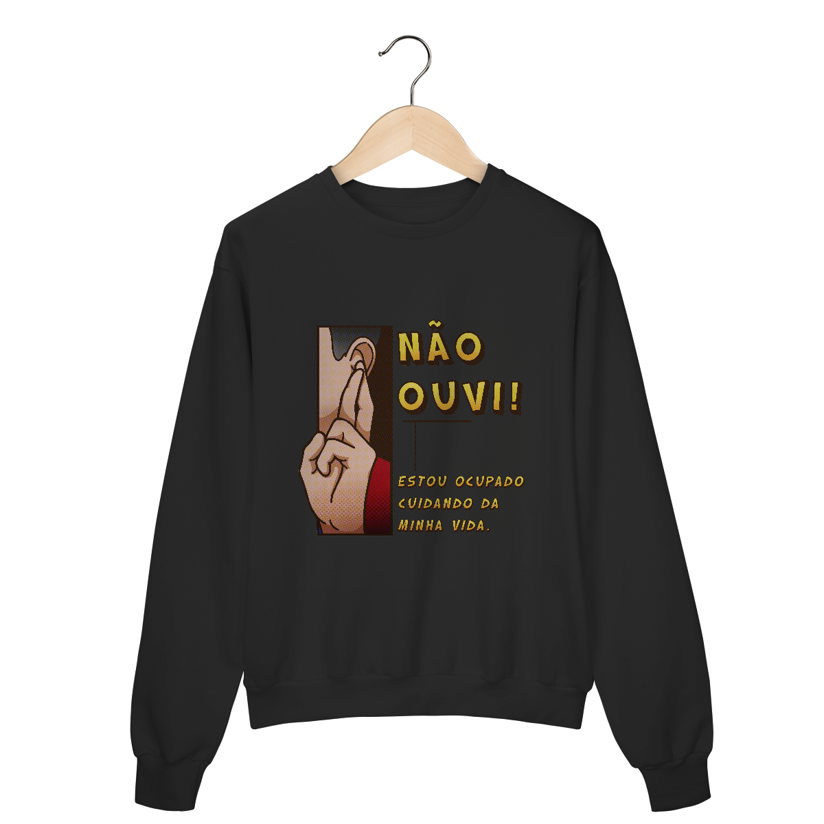 Não ouvi - Moletom Premium