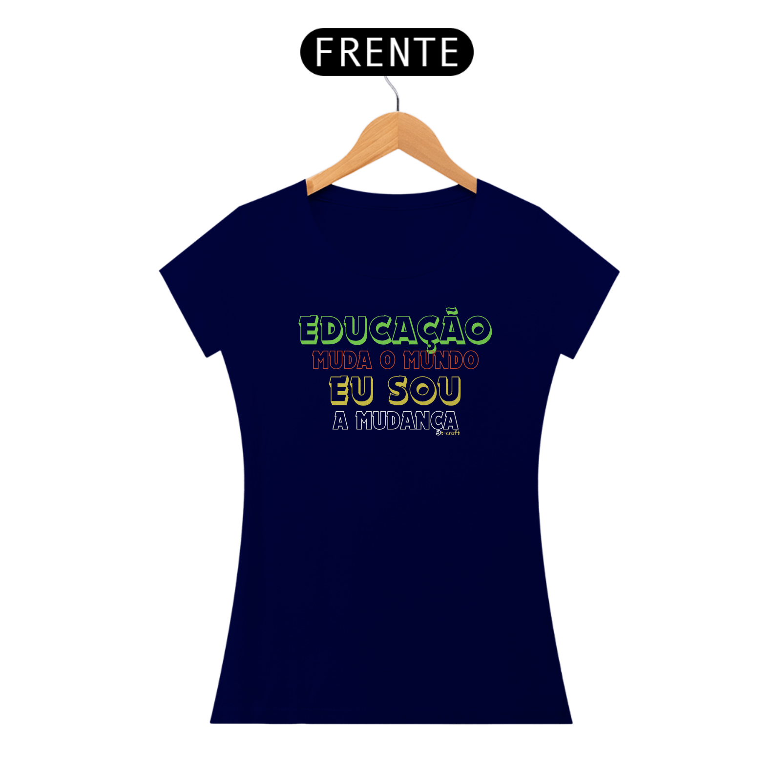 CAMISETA EDUCAÇÃO MUDA O MUNDO EU SOU A MUDANÇA