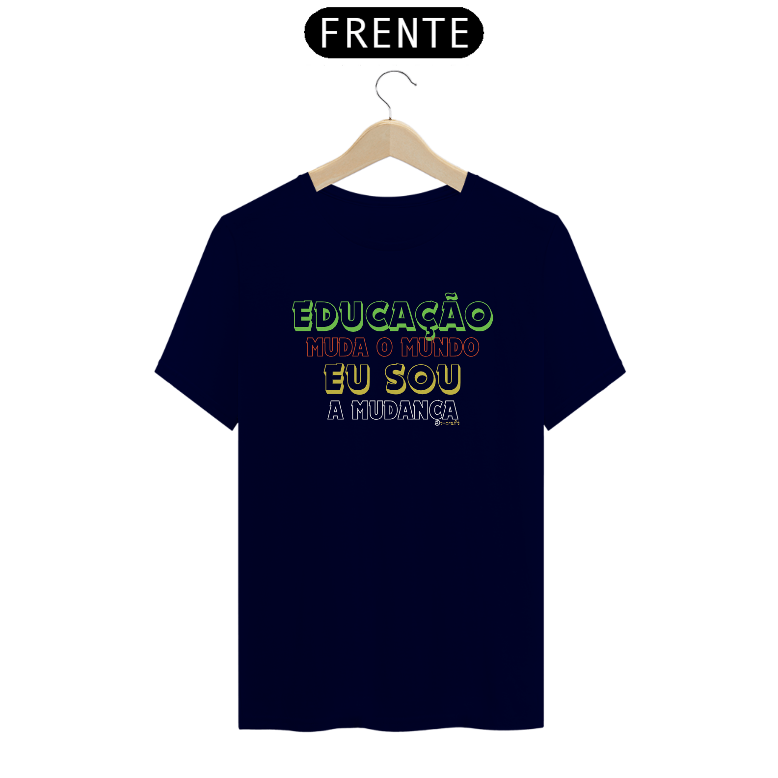CAMISETA EDUCAÇÃO MUDA O MUNDO EU SOU A MUDANÇA
