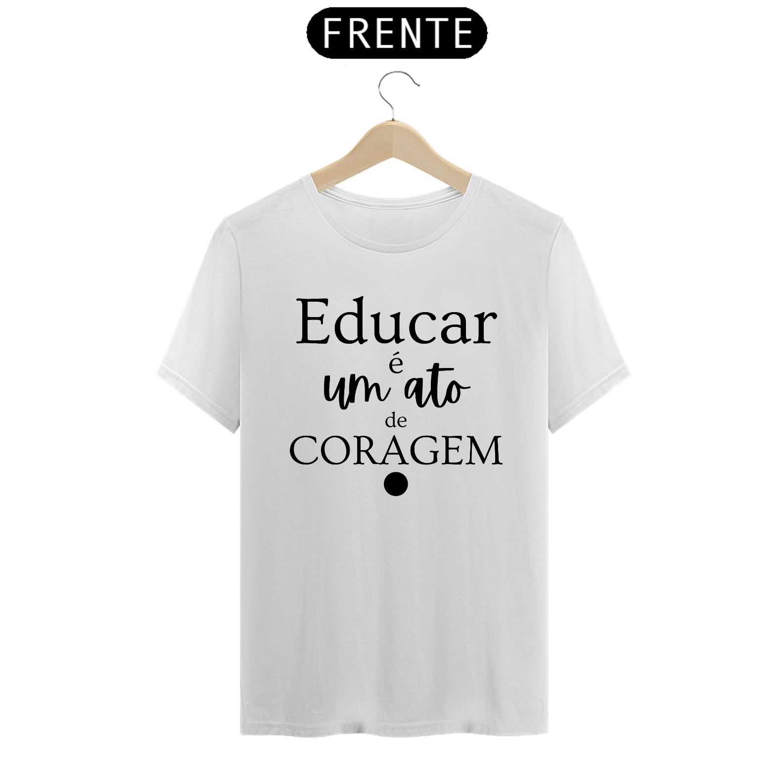 Camiseta Educar é um ato de CORAGEM