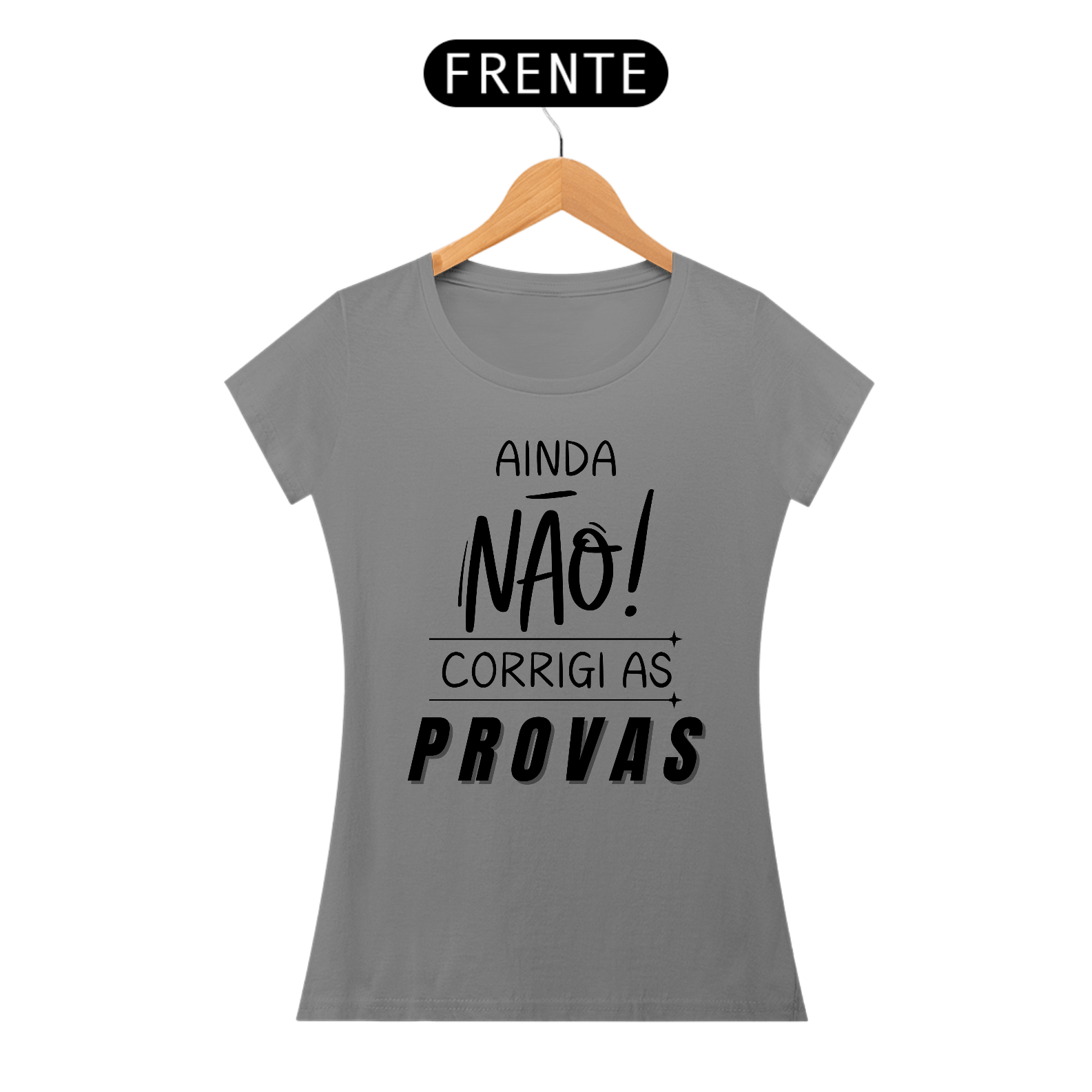 Camiseta AINDA NÃO CORRIGI AS PROVAS