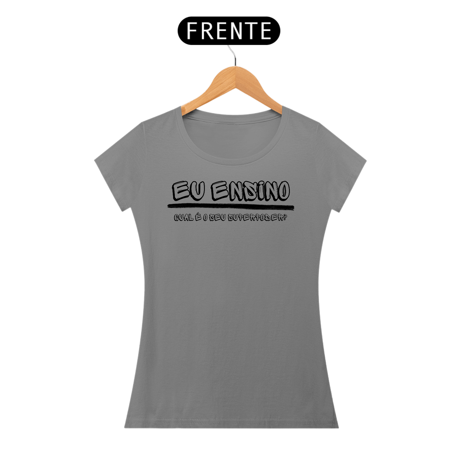 Camiseta EU ENSINO QUAL SEU SUPERPODER