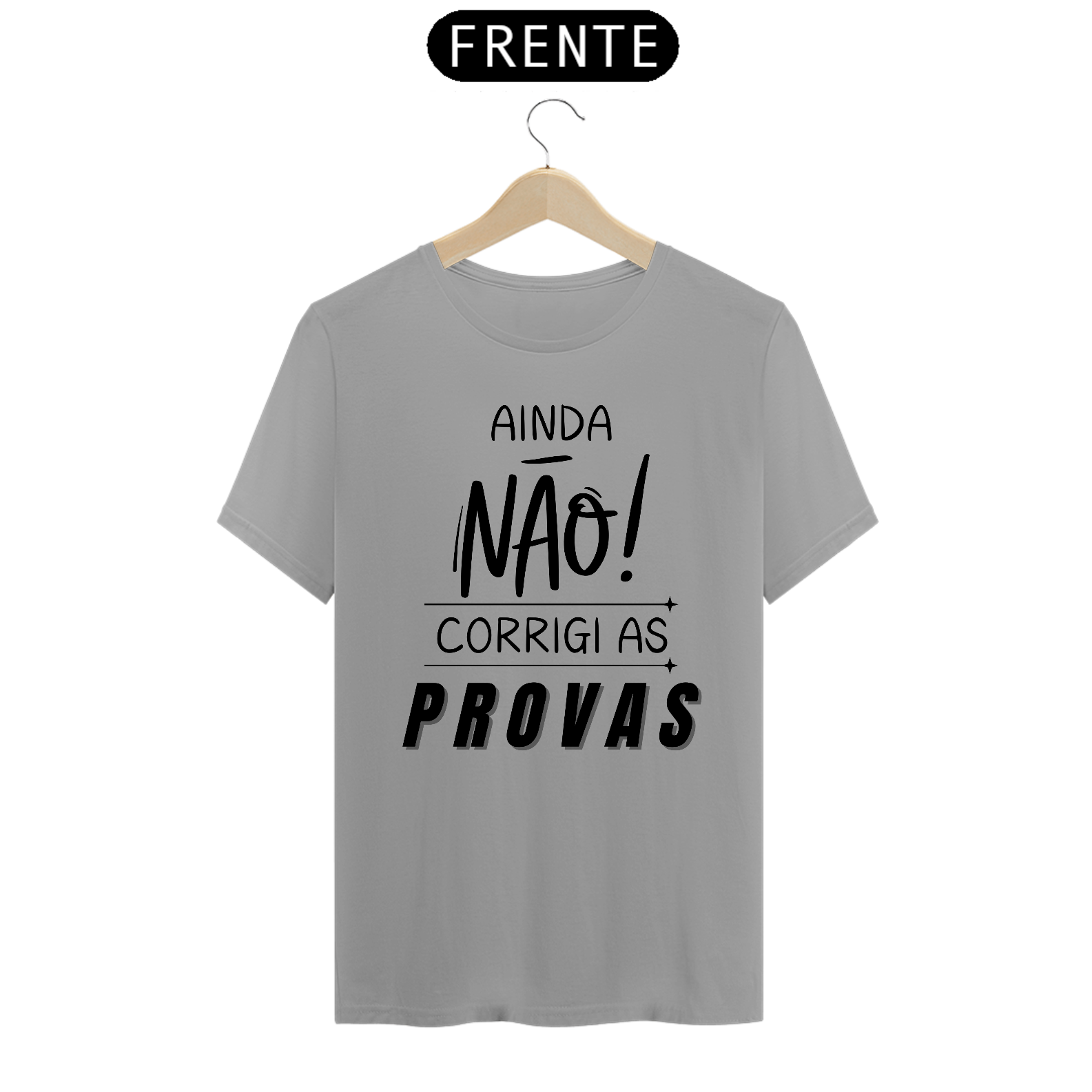 Camiseta AINDA NÃO CORRIGI AS PROVAS