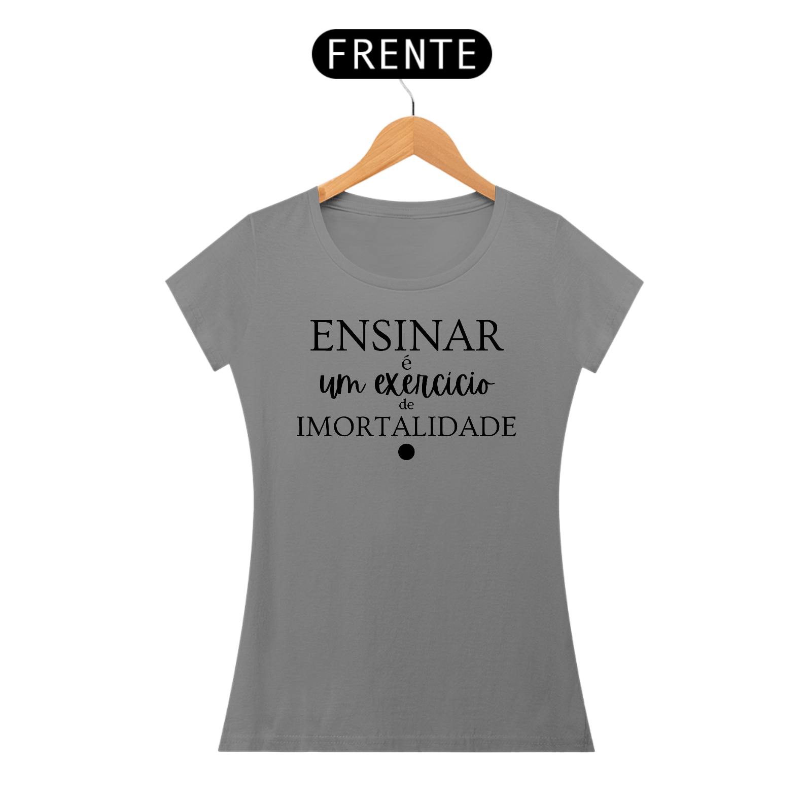 Camiseta ENSINAR é um exercício de IMORTALIDADE