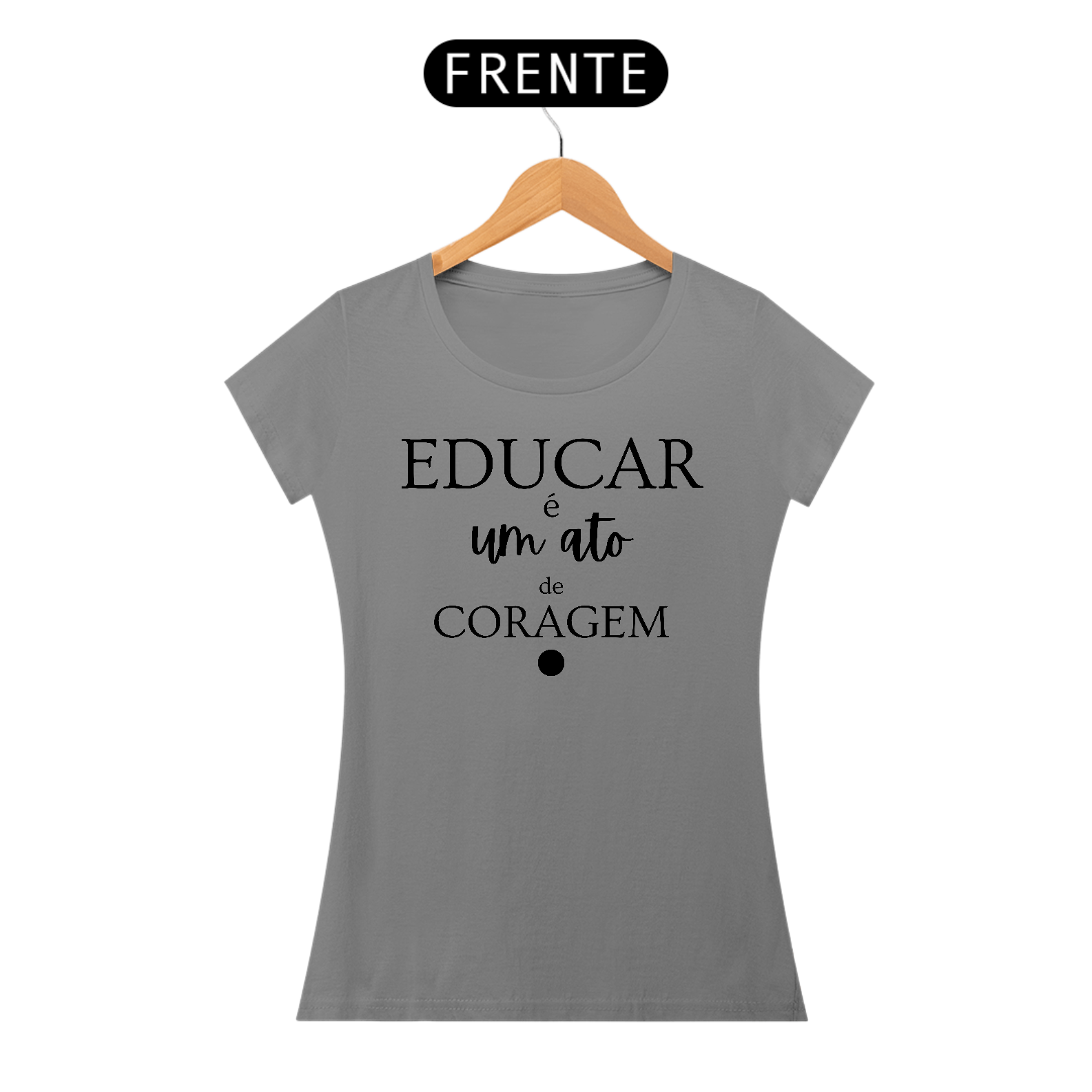 Camiseta Educar é um ato de CORAGEM