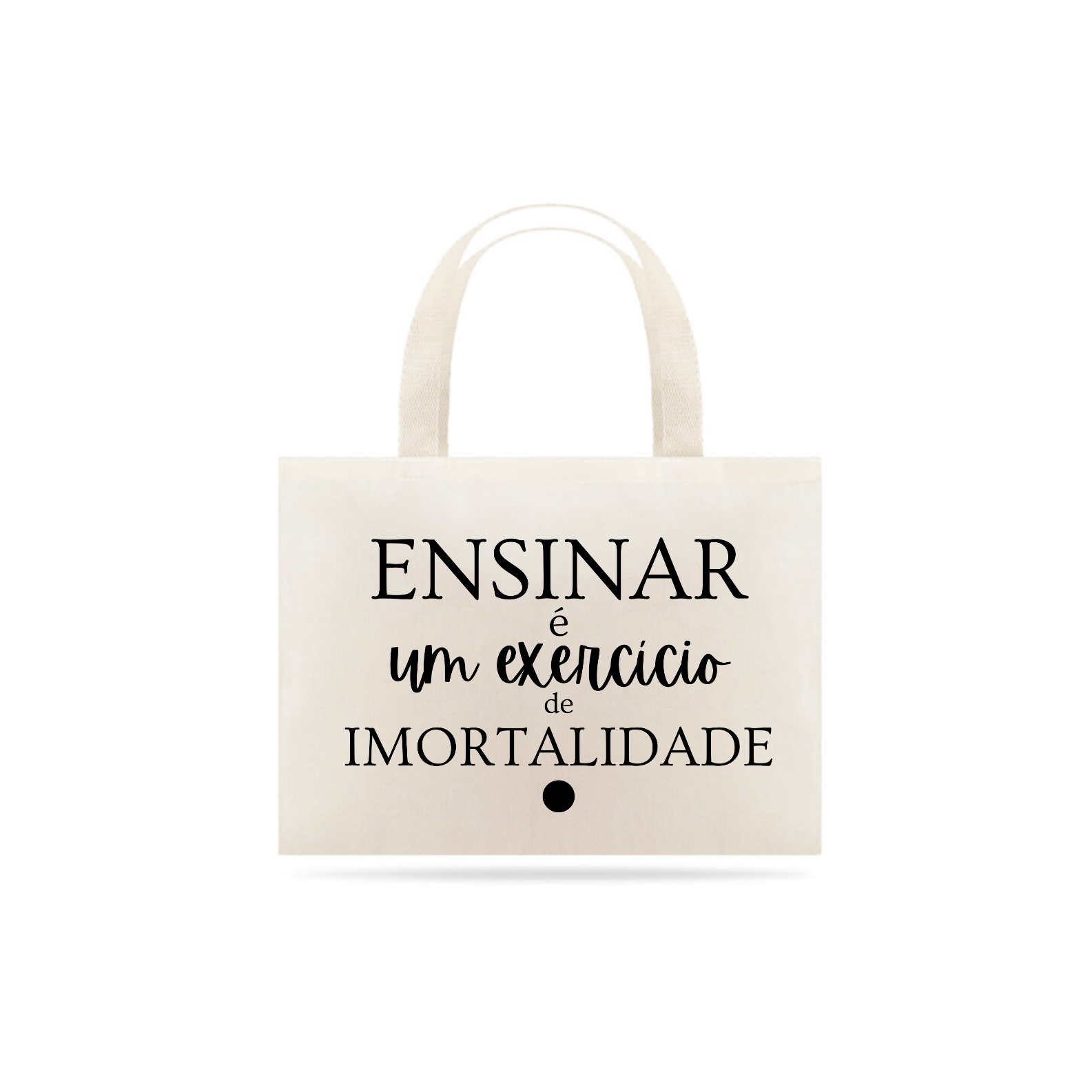 Ecobag ENSINAR é uma exercício de Imortalidade