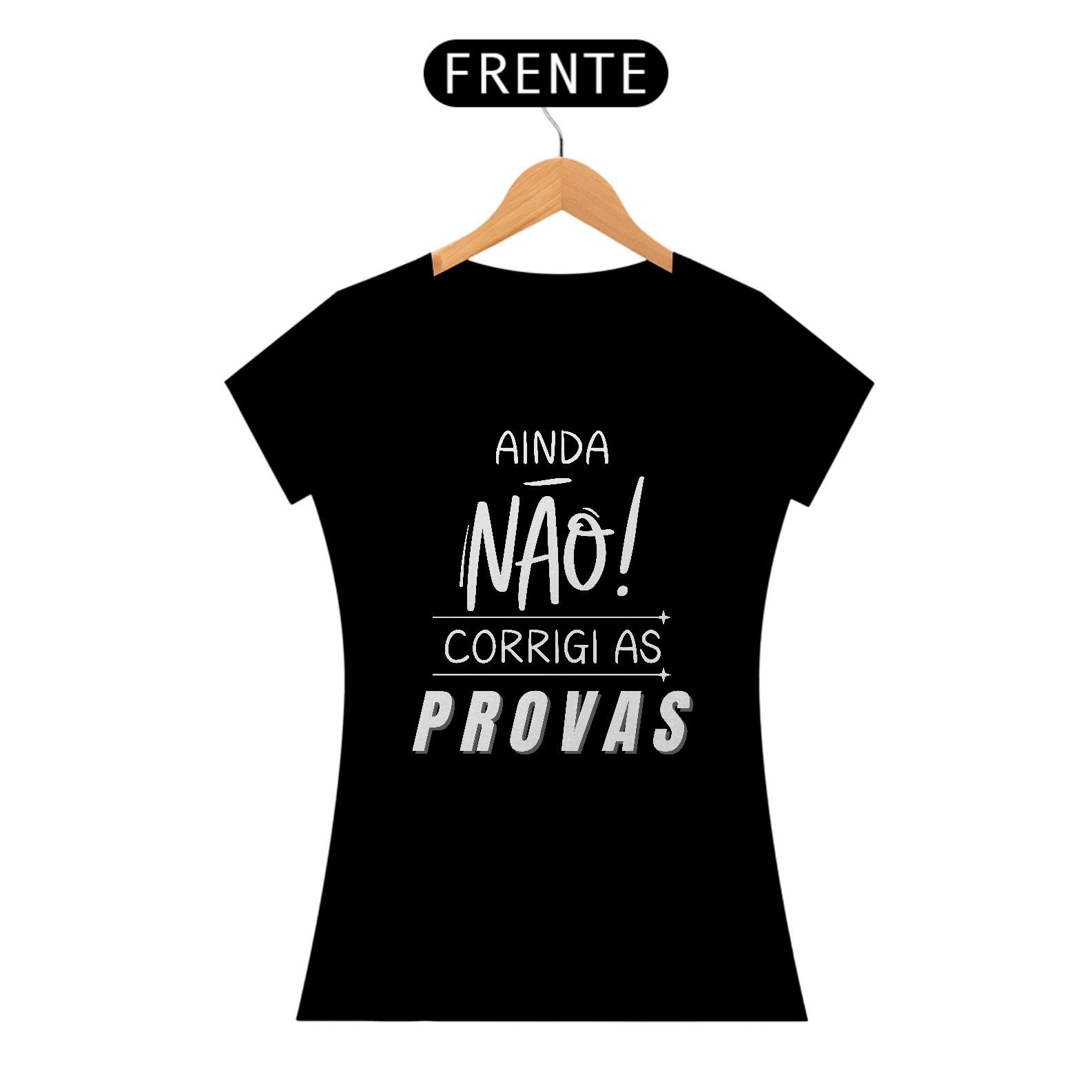 Camiseta AINDA NÃO CORRIGI AS PROVAS