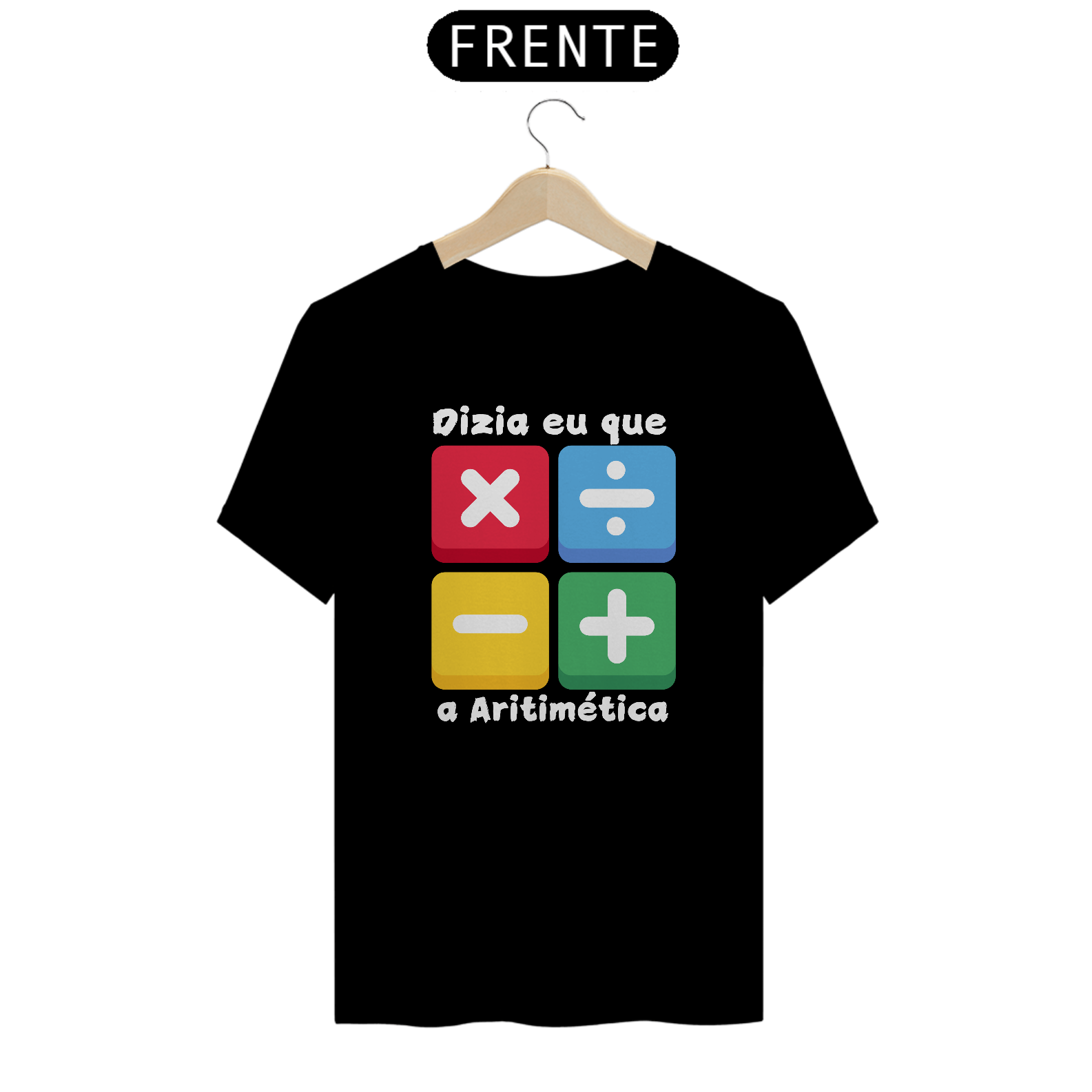 Camiseta Dizia eu que a Aritimética