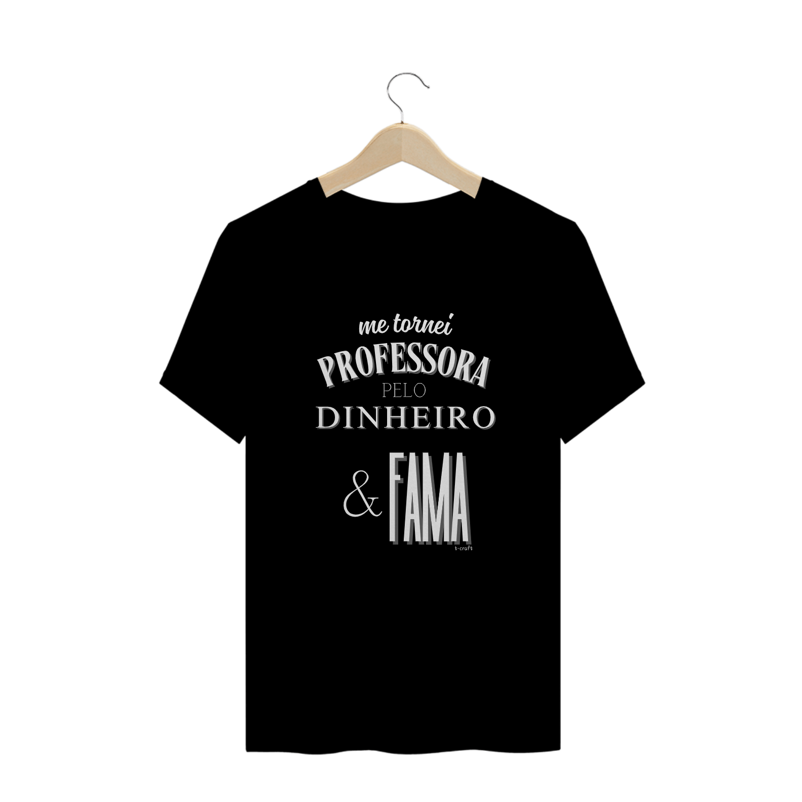 Camiseta Plus Size me tornei PROFESSORA PELO DINHEIRO & FAMA