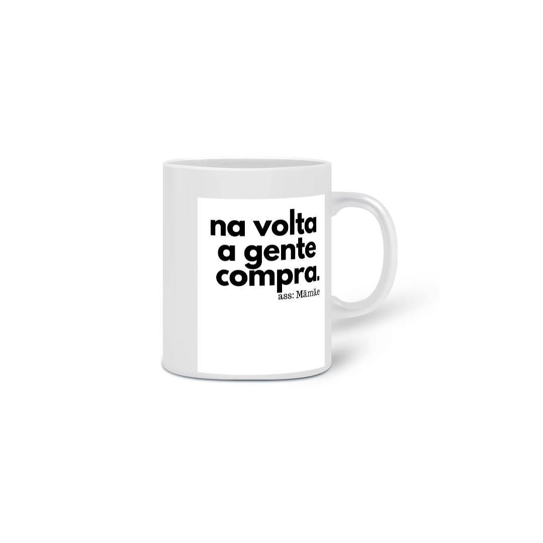 CANECA - NA VOLTA A GENTE COMPRA