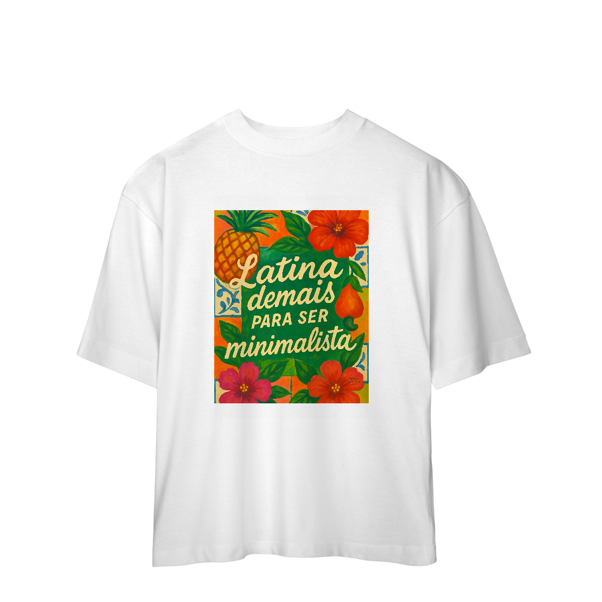 Nome do produto: Camiseta Oversized Latina Demais