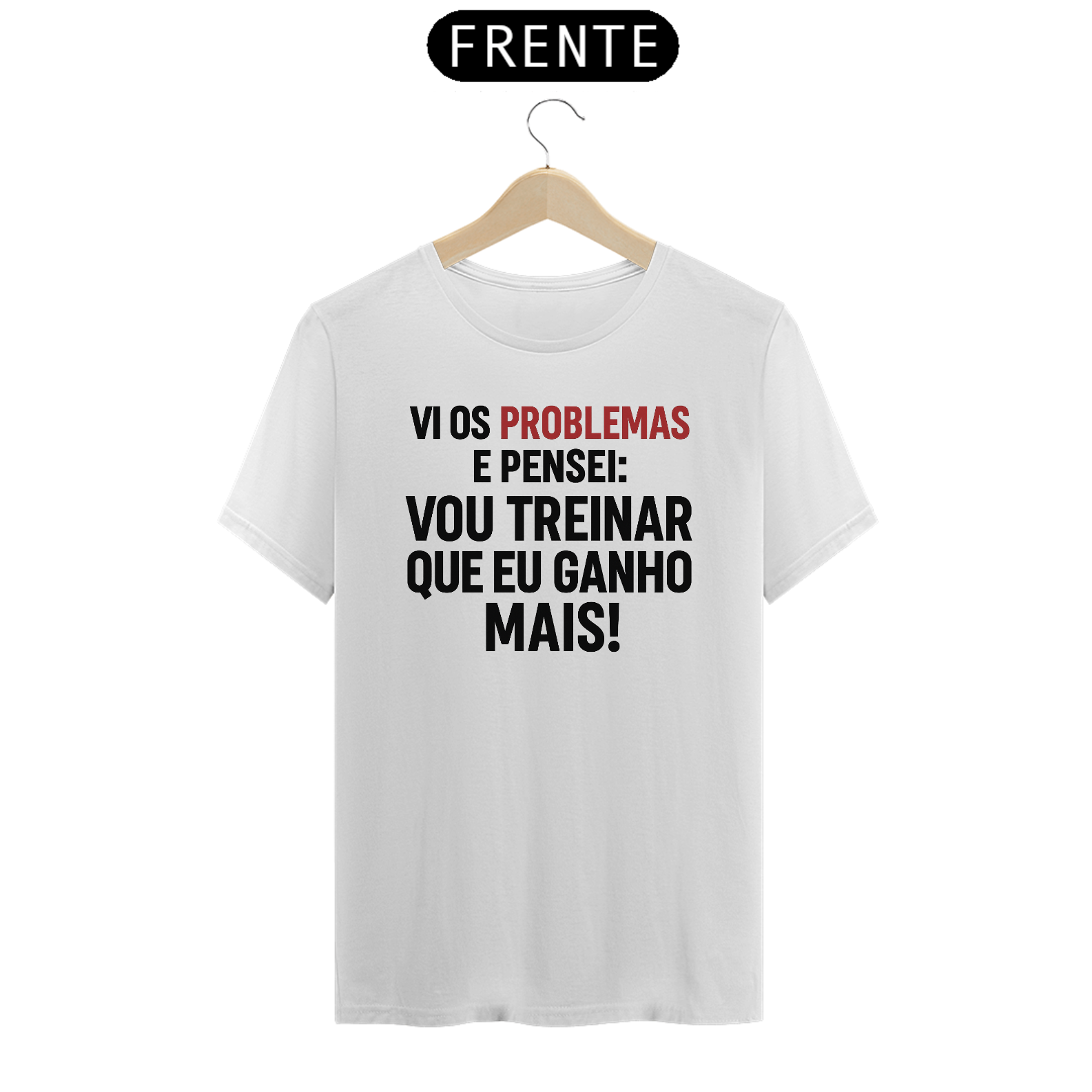 Camiseta “Vi os Problemas!” – Na Base da Disciplina