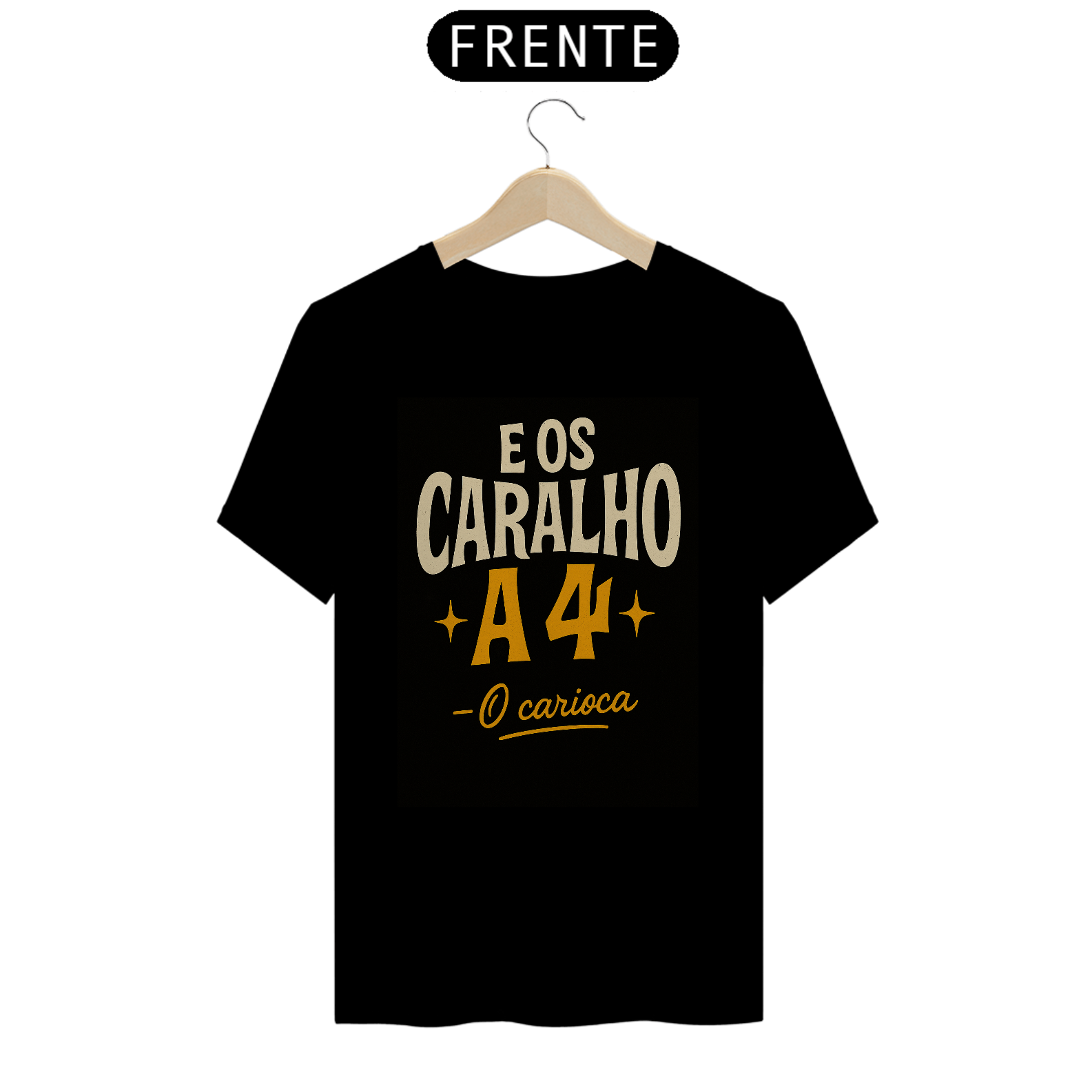 Camiseta “E os Caralho a 4” — Estilo Carioca, Irreverência Total