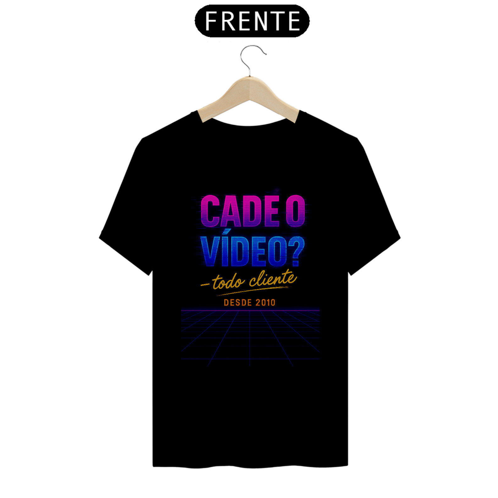 Camiseta “Cadê o vídeo?” — Todo cliente desde 2010