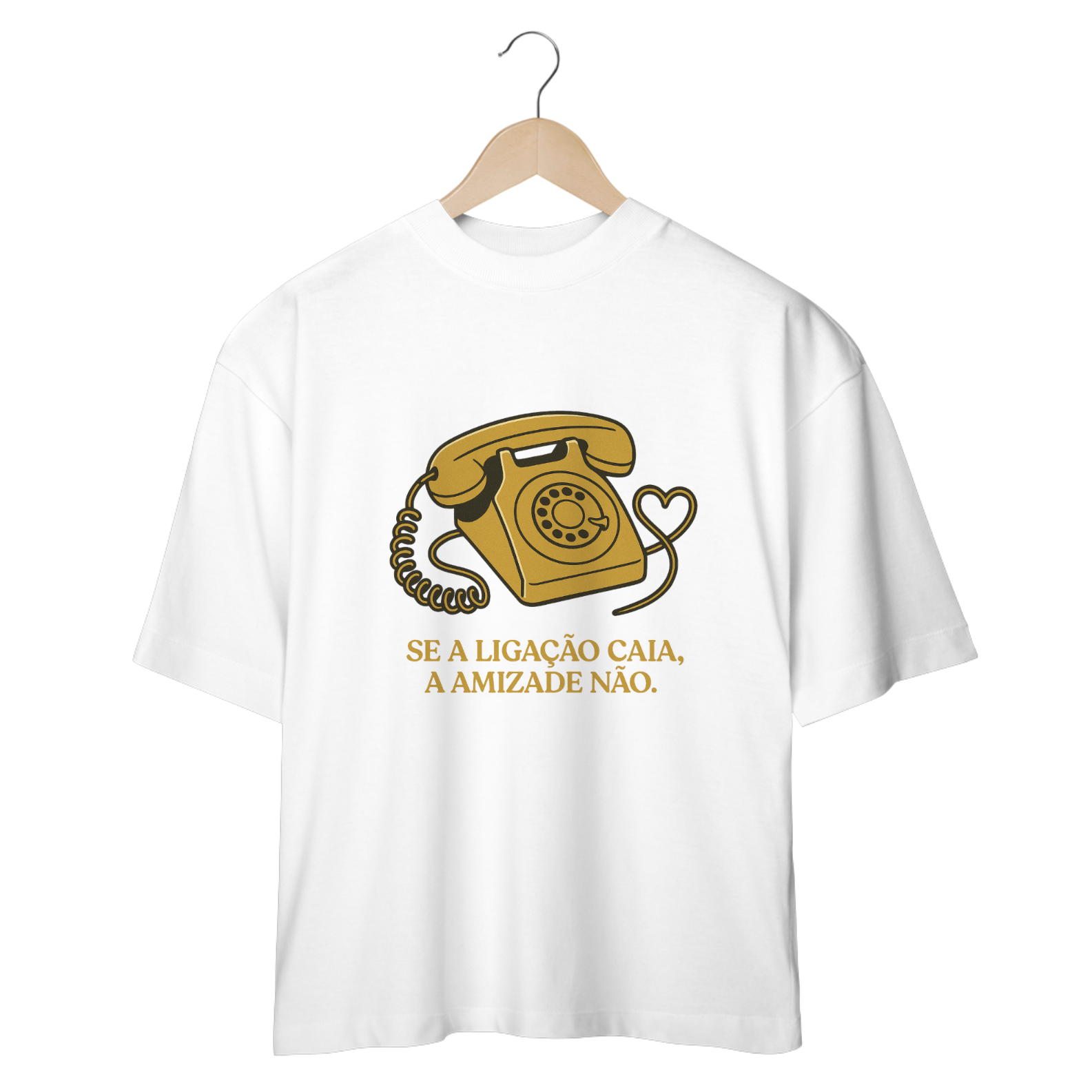 Camiseta Oversized - Se a ligação caia, a amizade não