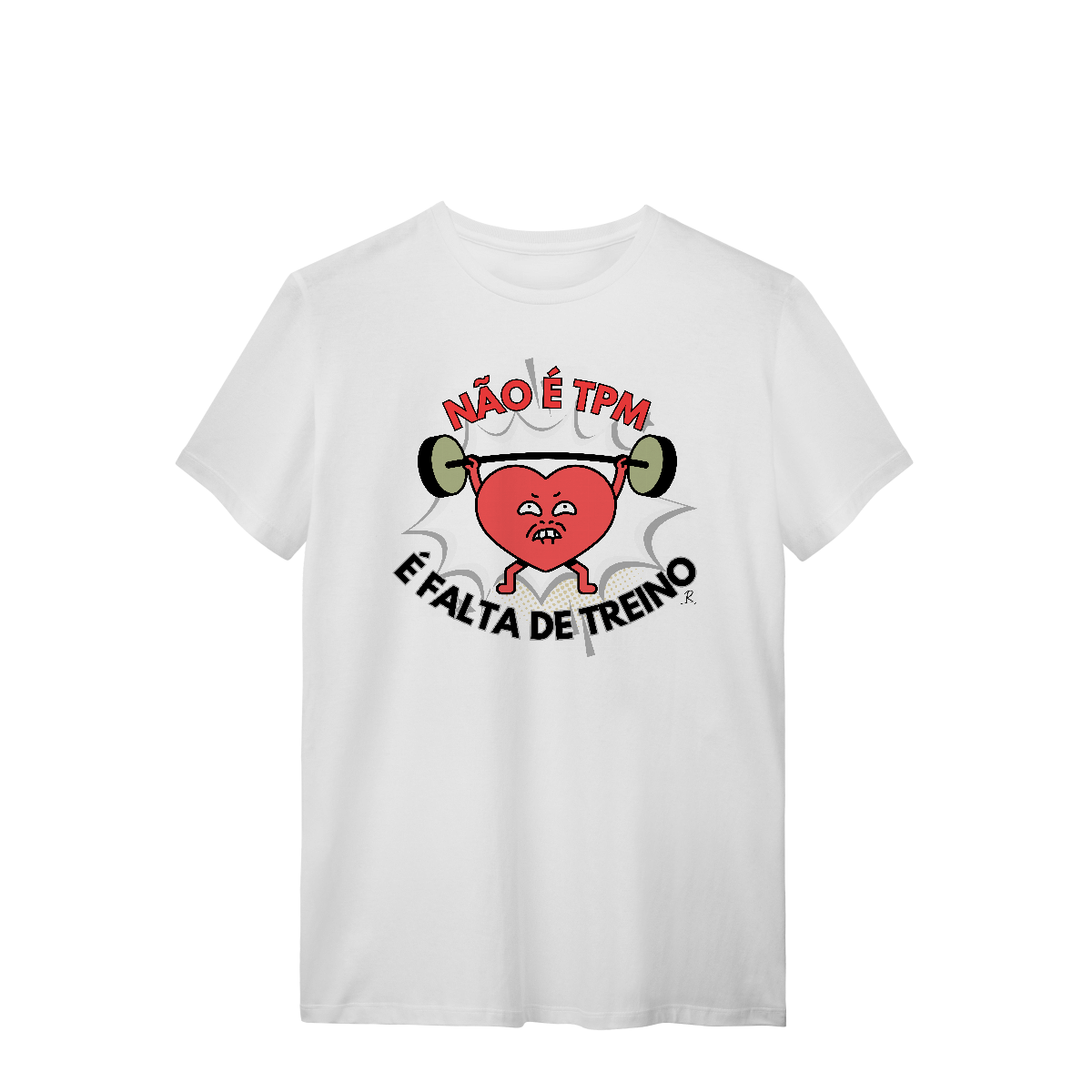 T-shirt – Não é TPM, é falta de treino