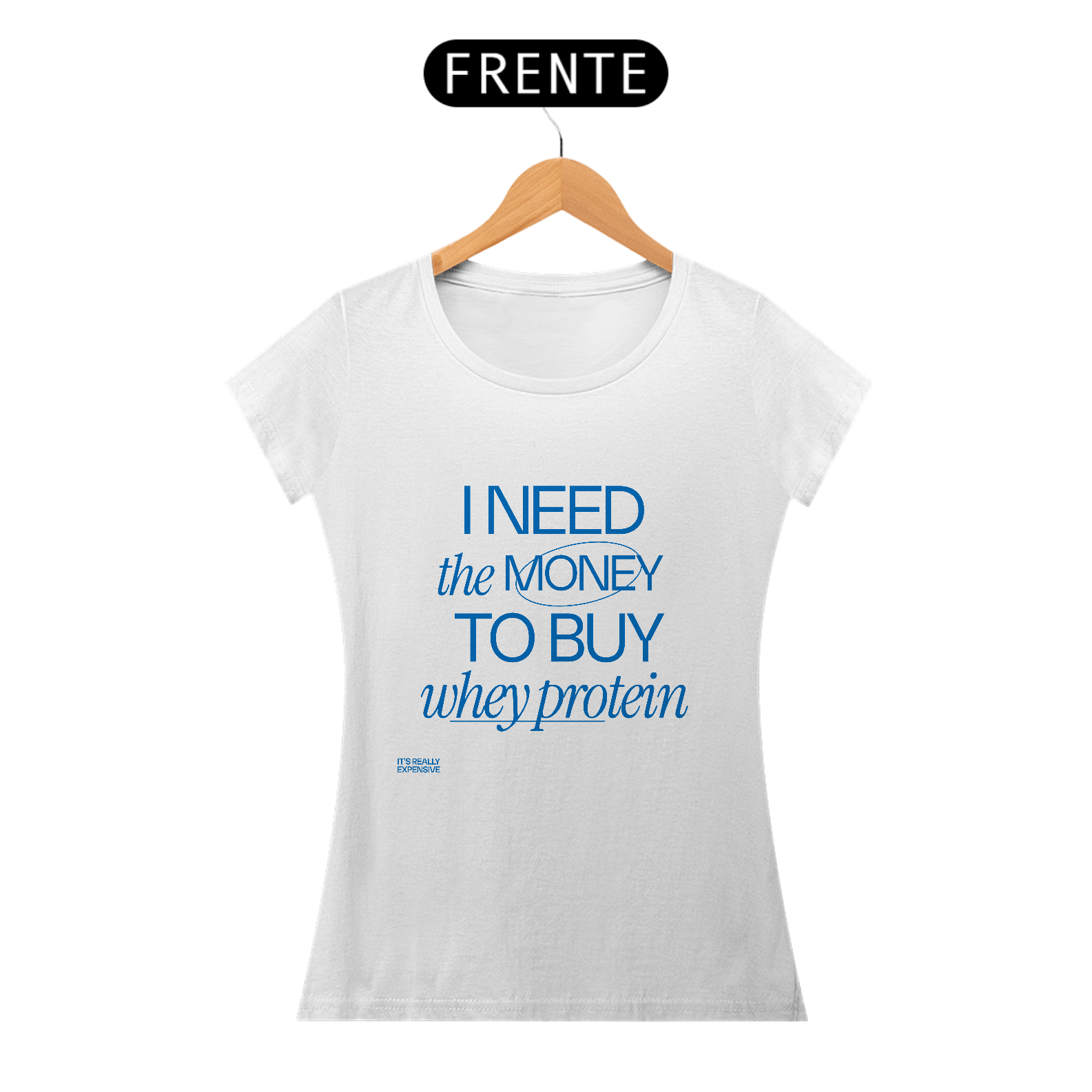 CAMISETA FEMININA I NEED THE MONEY