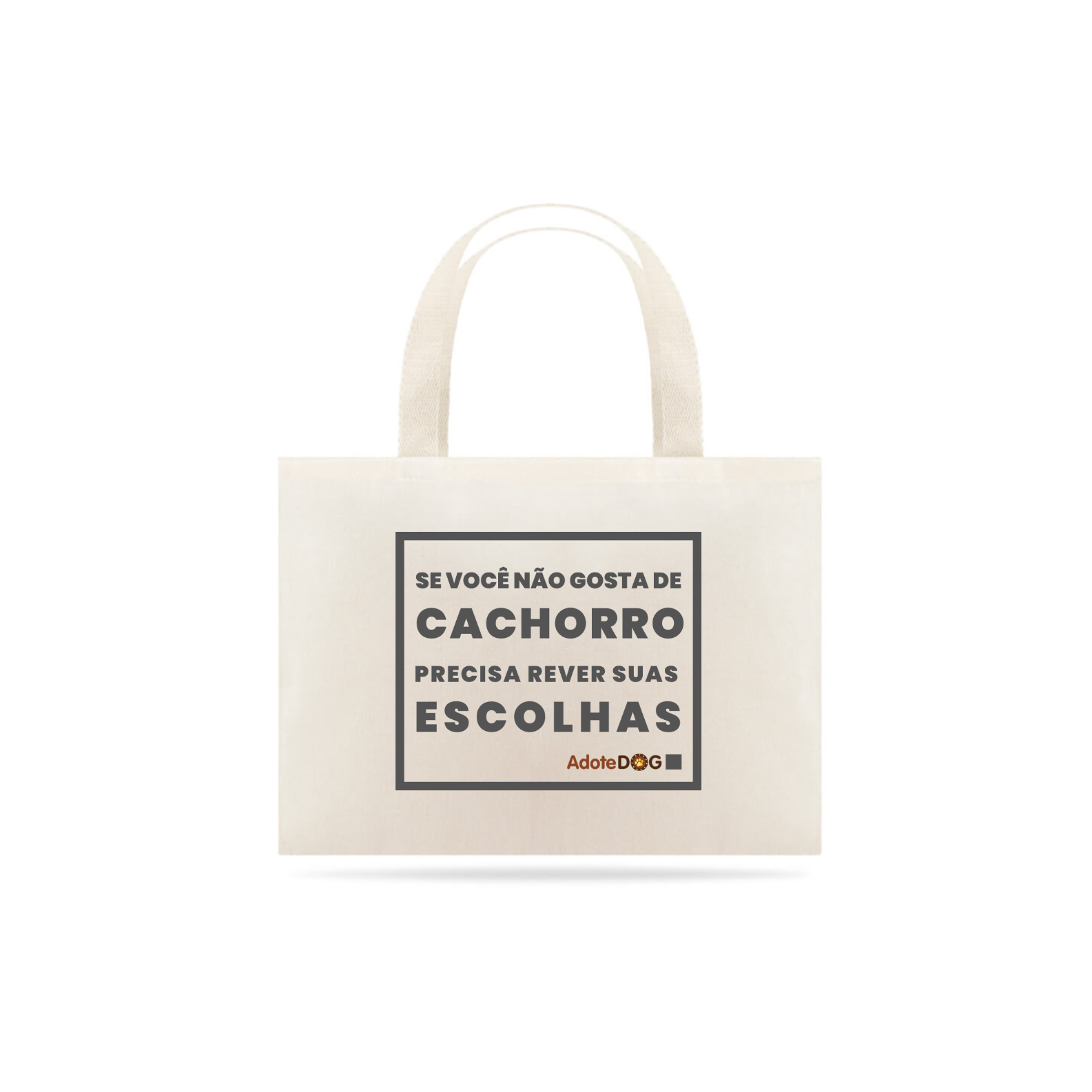 Eco Bag Grande Se Você Não Gosta de Cachorro