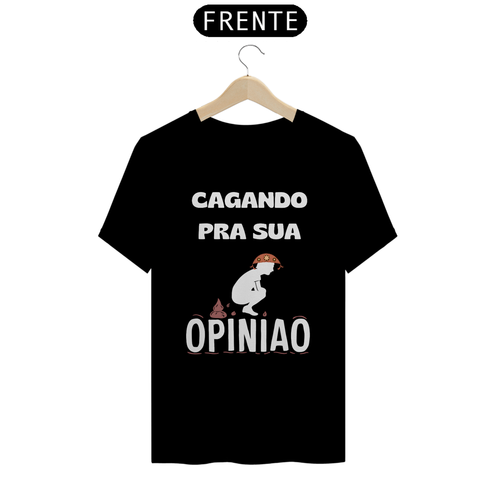Camisa Cagando pra sua Opinião 