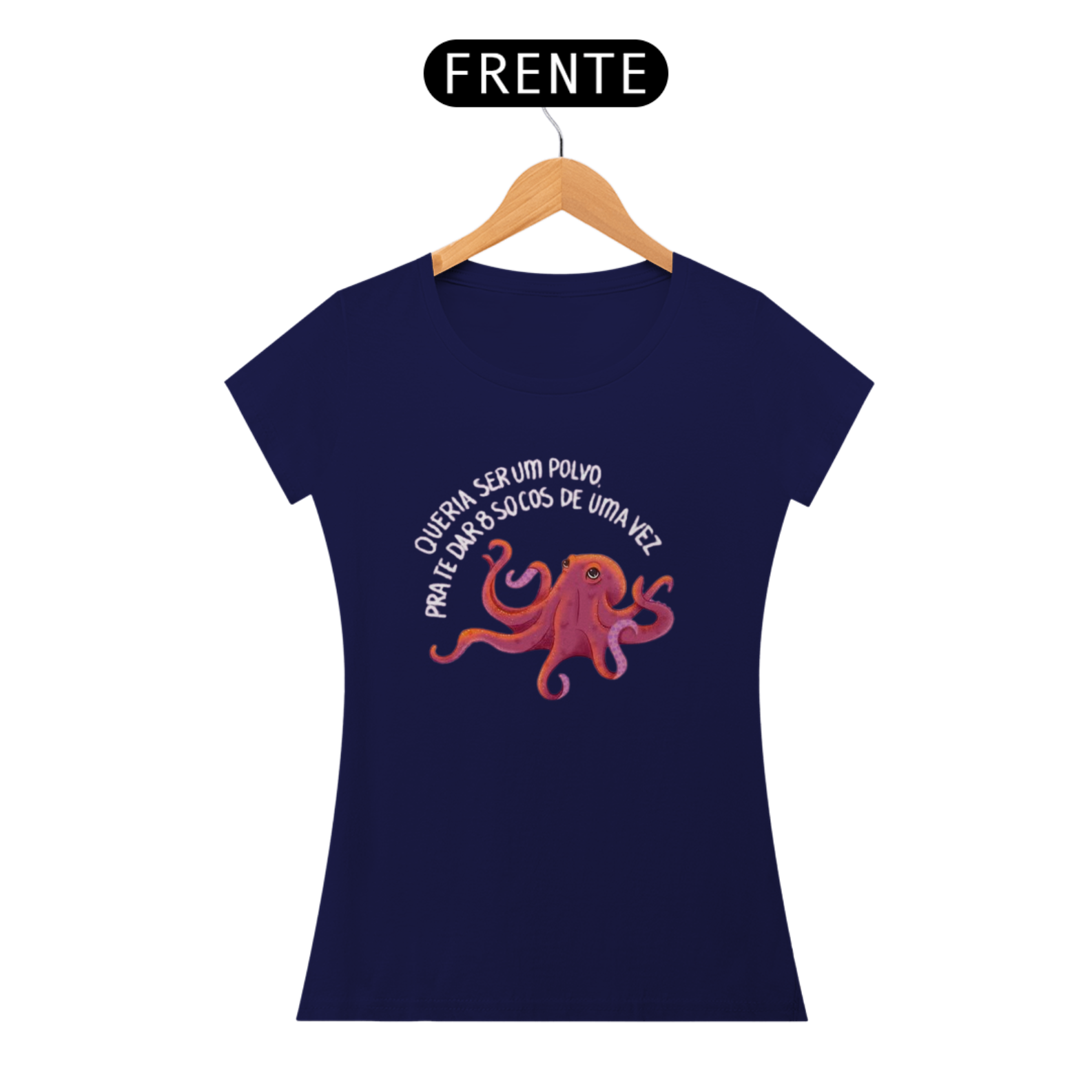 Nome do produto: Camiseta Feminina - Queria ser um polvo pra te dar 8 socos de uma vez 