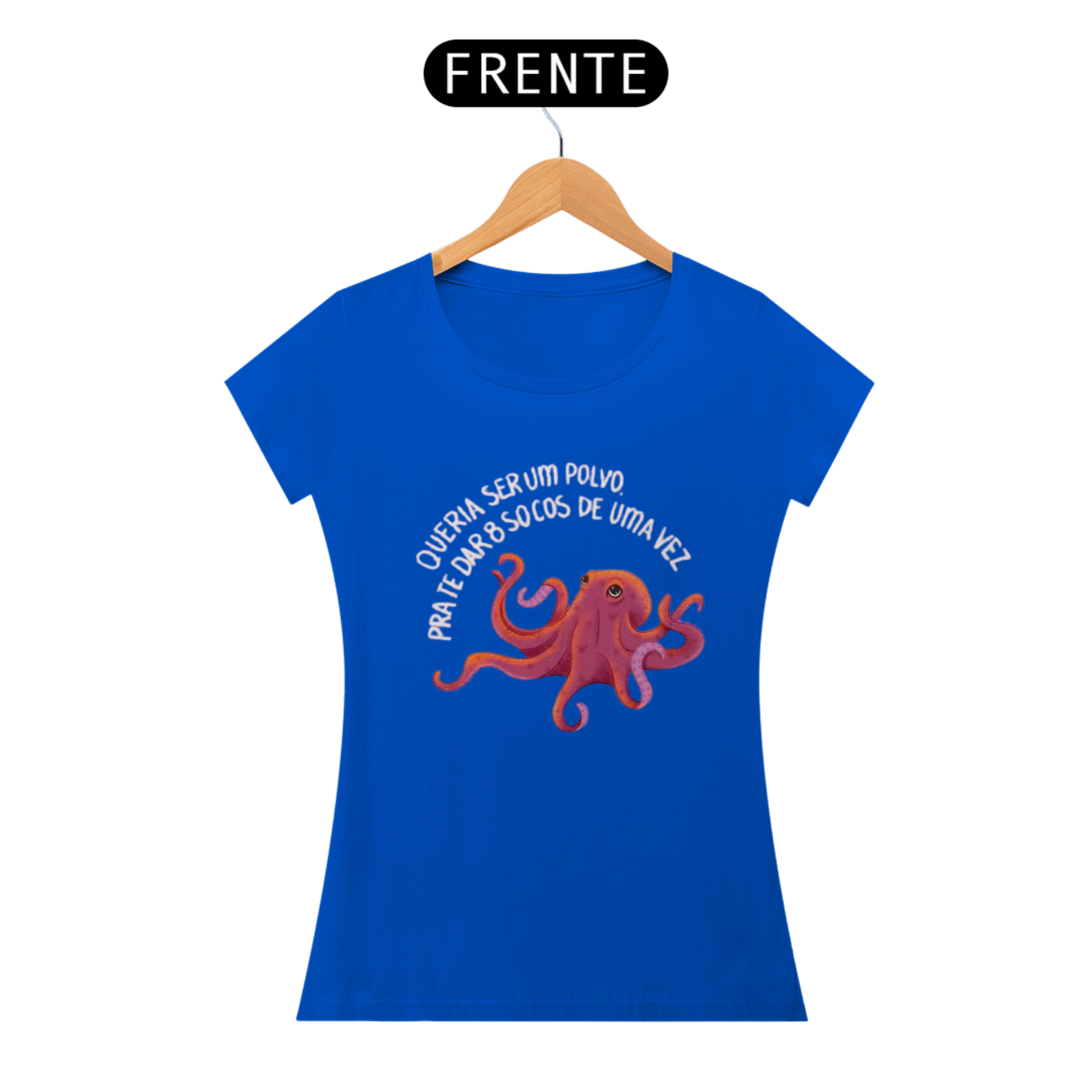 Camiseta Feminina - Queria ser um polvo pra te dar 8 socos de uma vez 