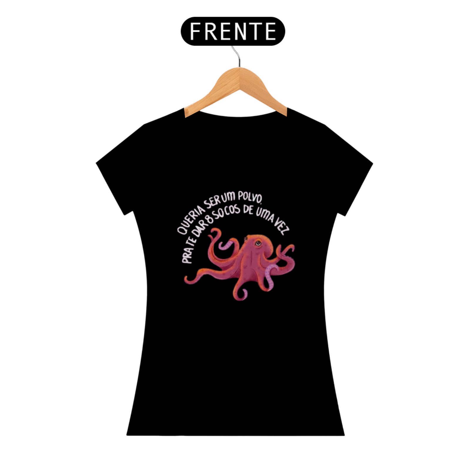 Camiseta Feminina - Queria ser um polvo pra te dar 8 socos de uma vez 