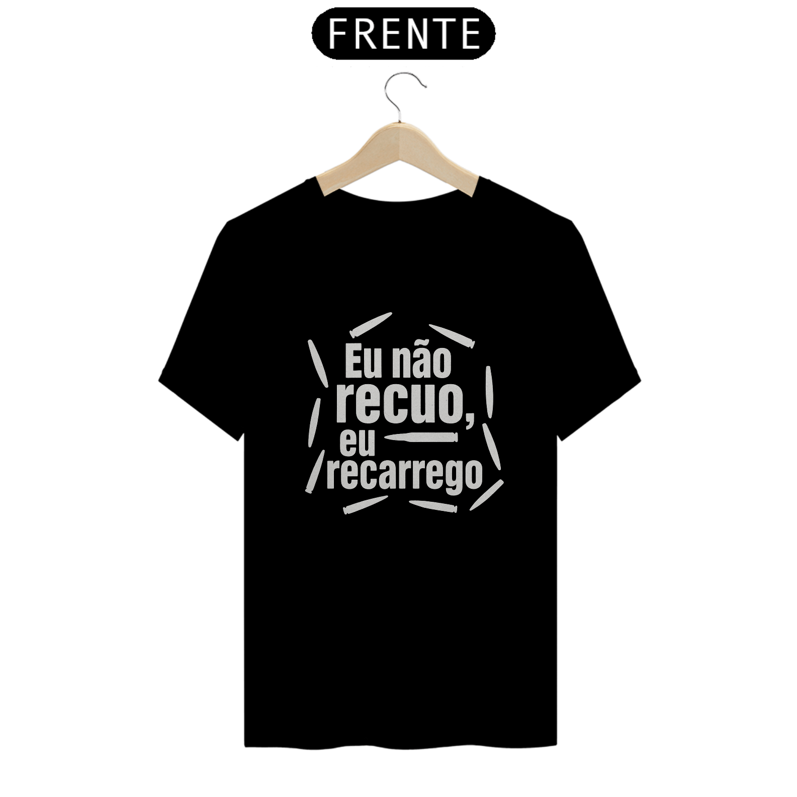 T-SHIRT: EU NÃO RECUO, EU RECARREGO 