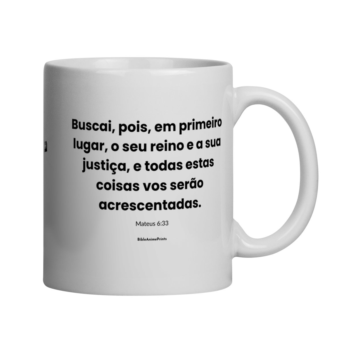 Caneca Mateus 6:33 - Buscai, pois, em primeiro lugar, o seu reino e a sua justiça, e todas estas coisas vos serão acrescentadas.