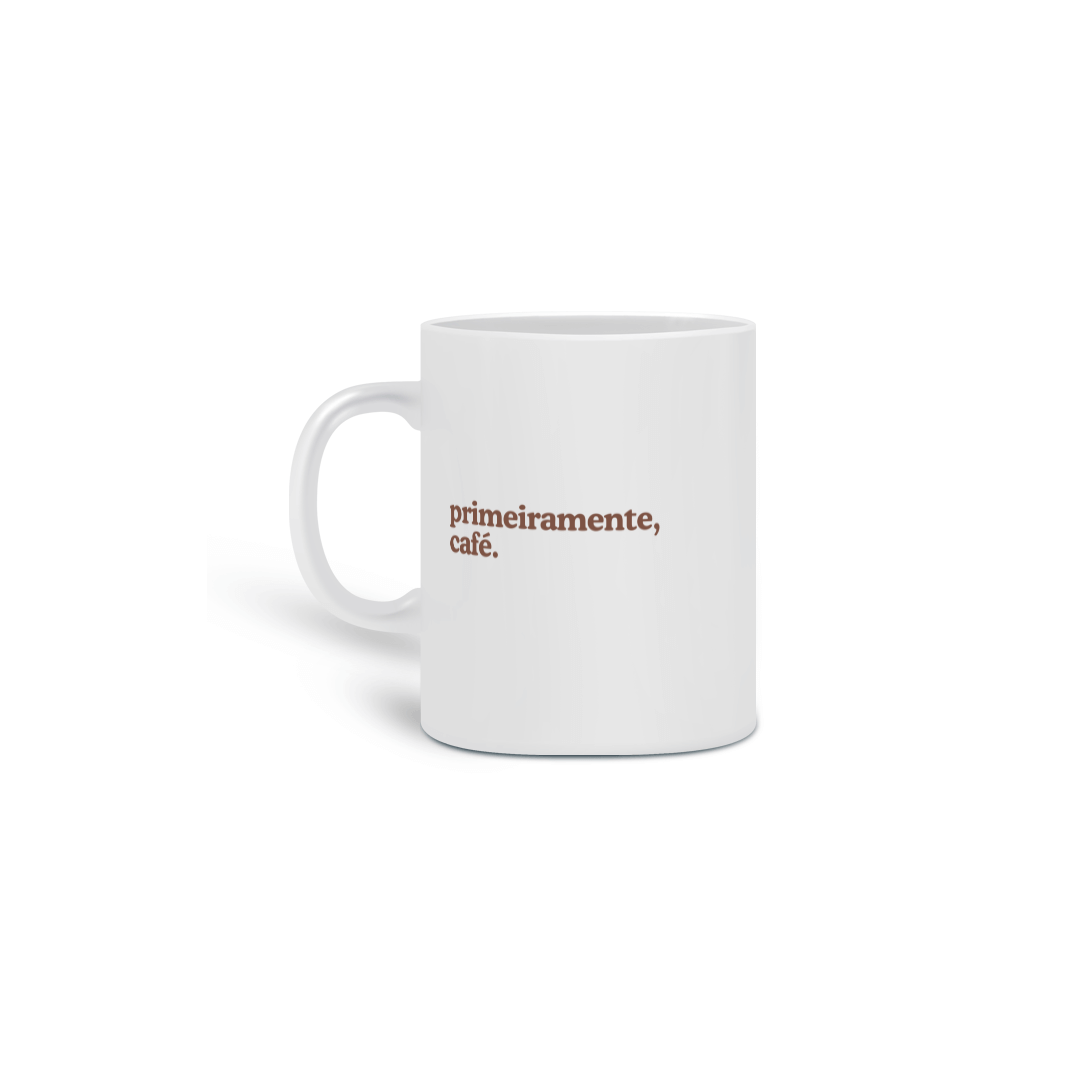 Primeiramente, café