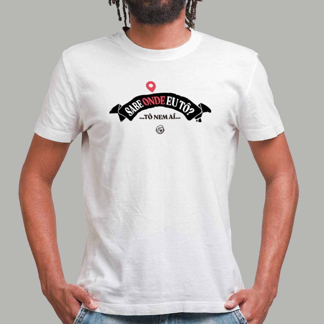 Camiseta Sabe onde eu tô?