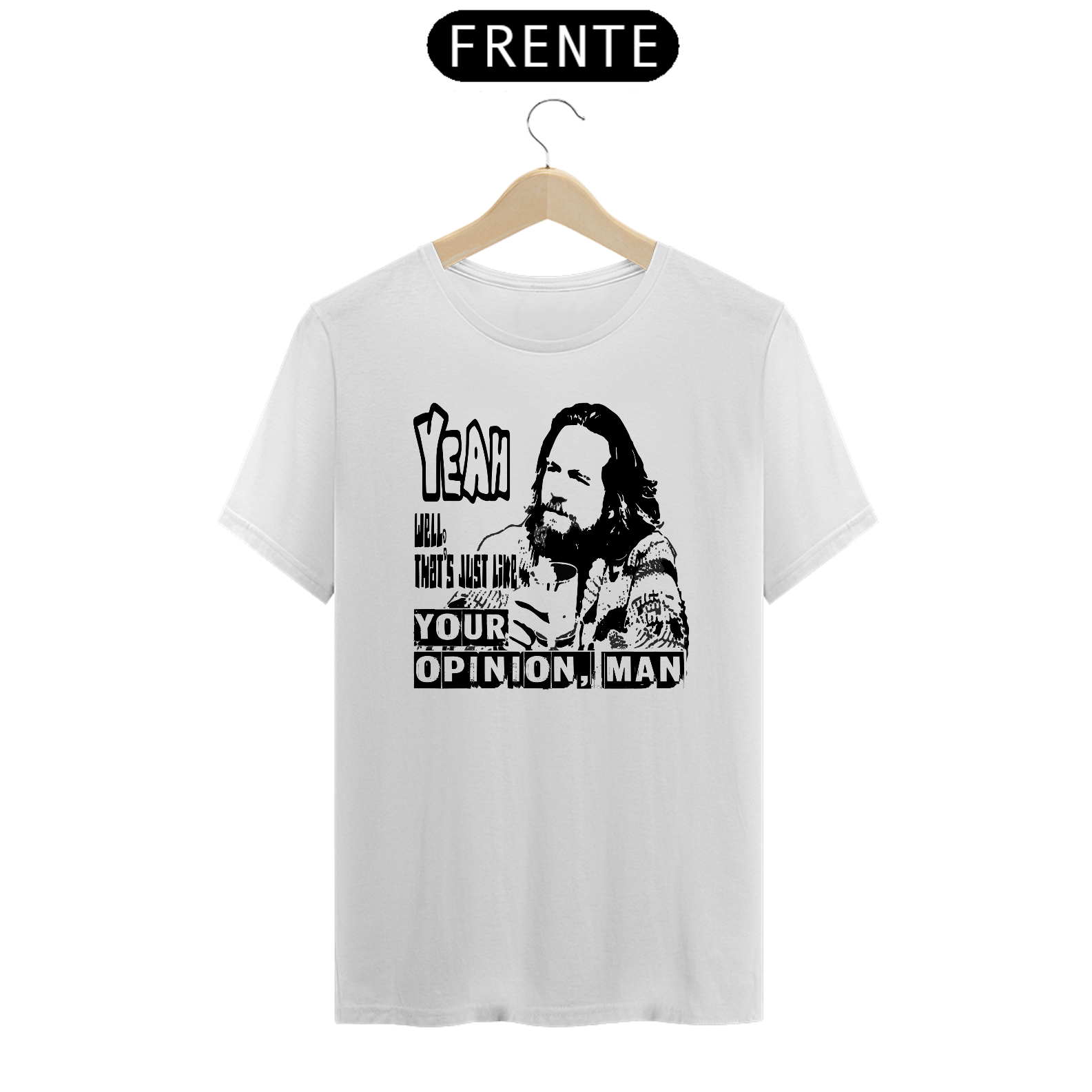 Nome do produto:  just like your opinion man