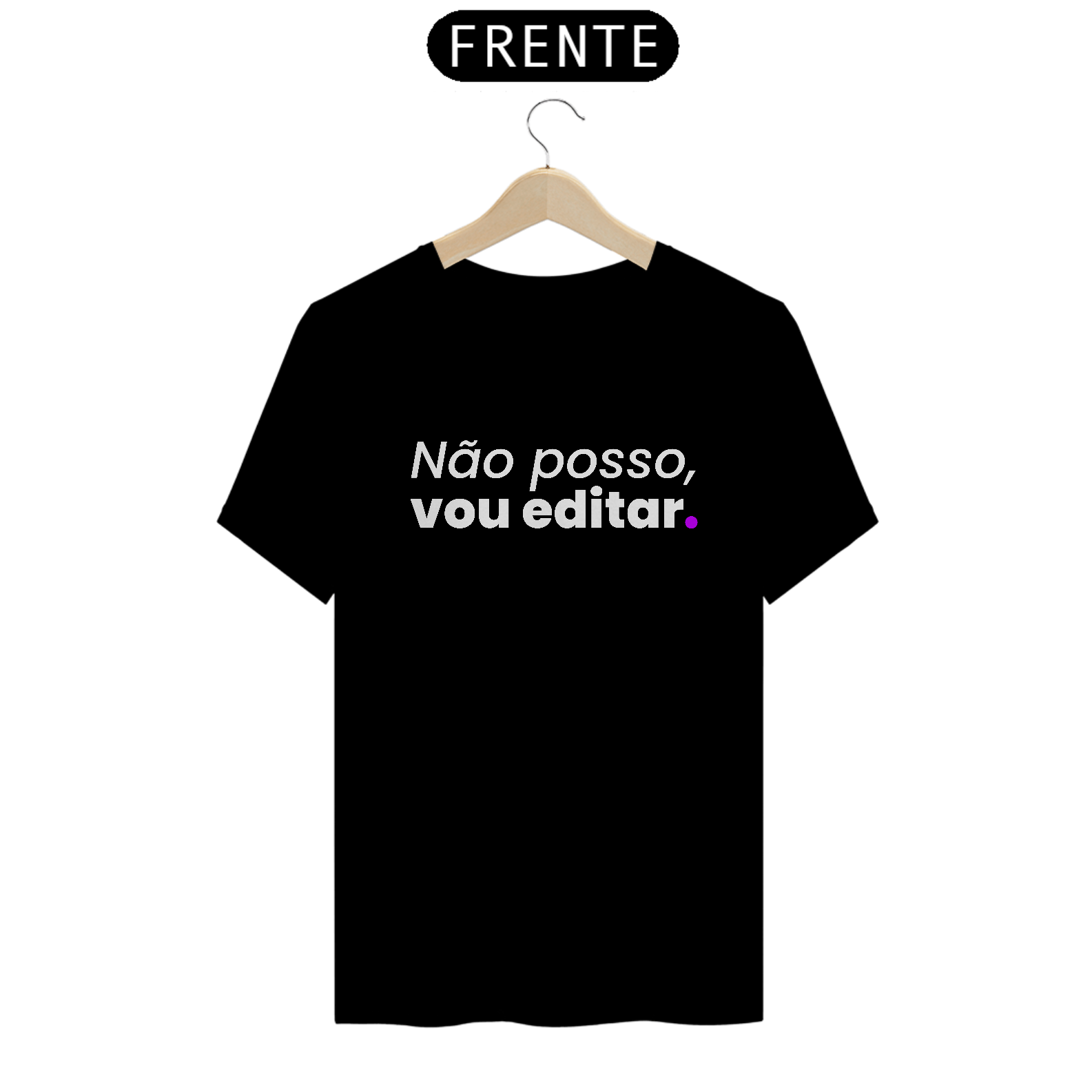 Camiseta Quality - VOU EDITAR