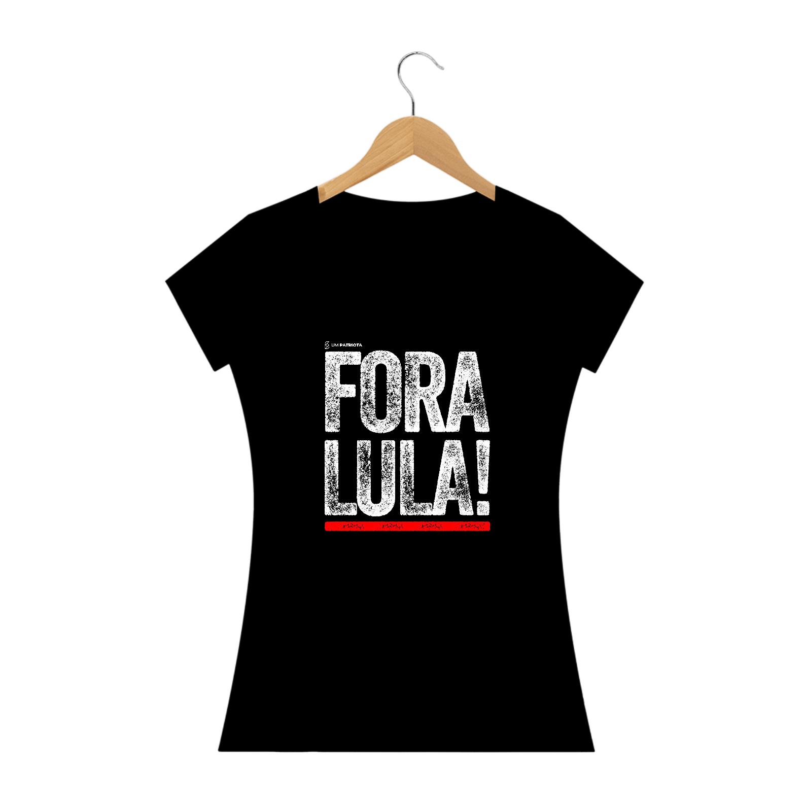 Nome do produto  CAMISA FEMININA FORA LULA - UM PATRIOTA