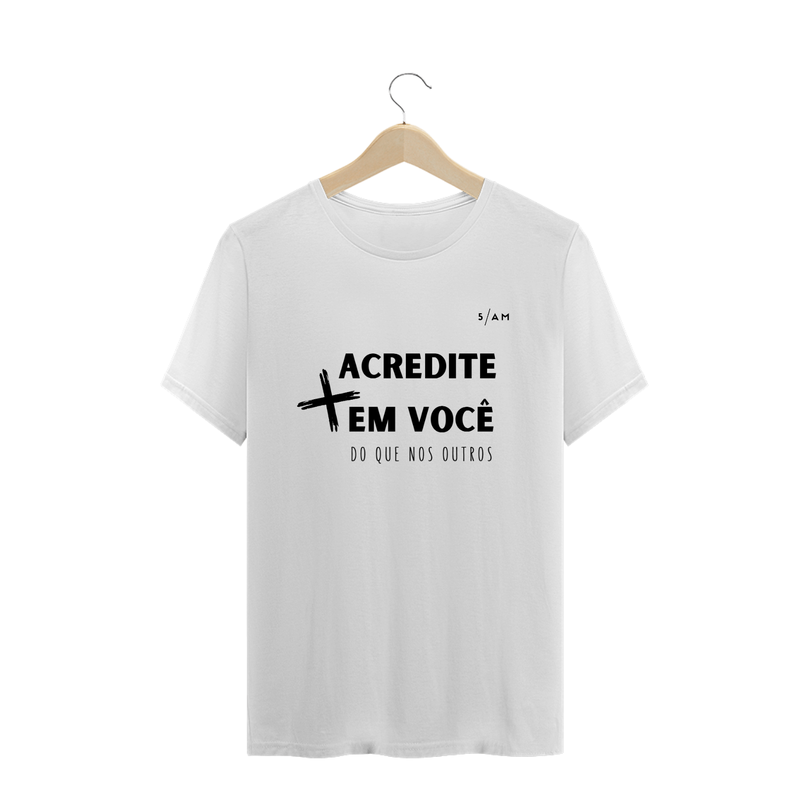 Nome do produto  Camiseta Branca ACREDITE MAIS EM VOCÊ