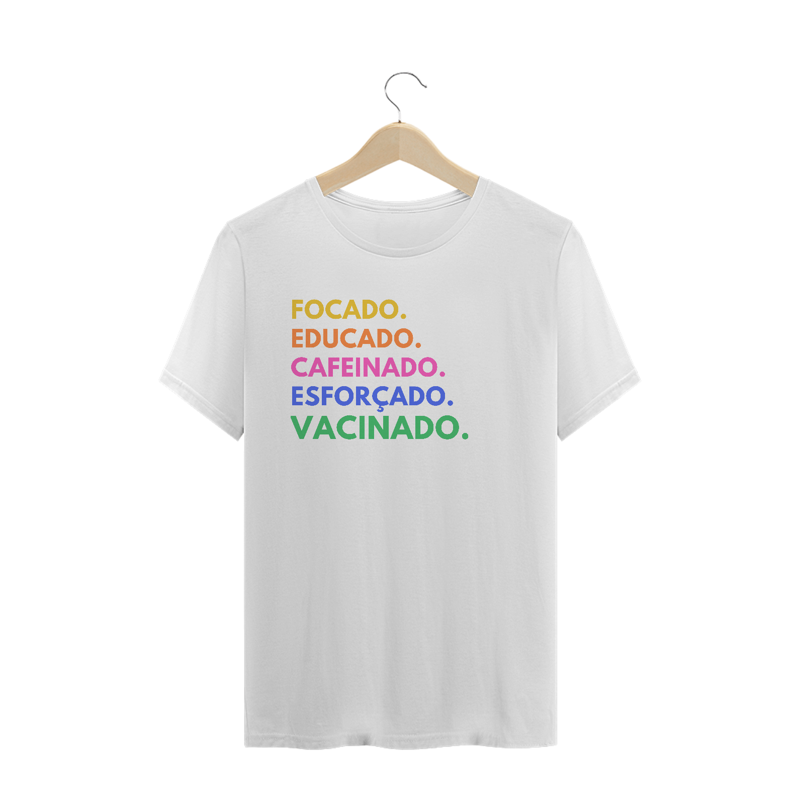 Camiseta Masculina Focado Educado Cafeinado Esforçado Vacinado (Branca)