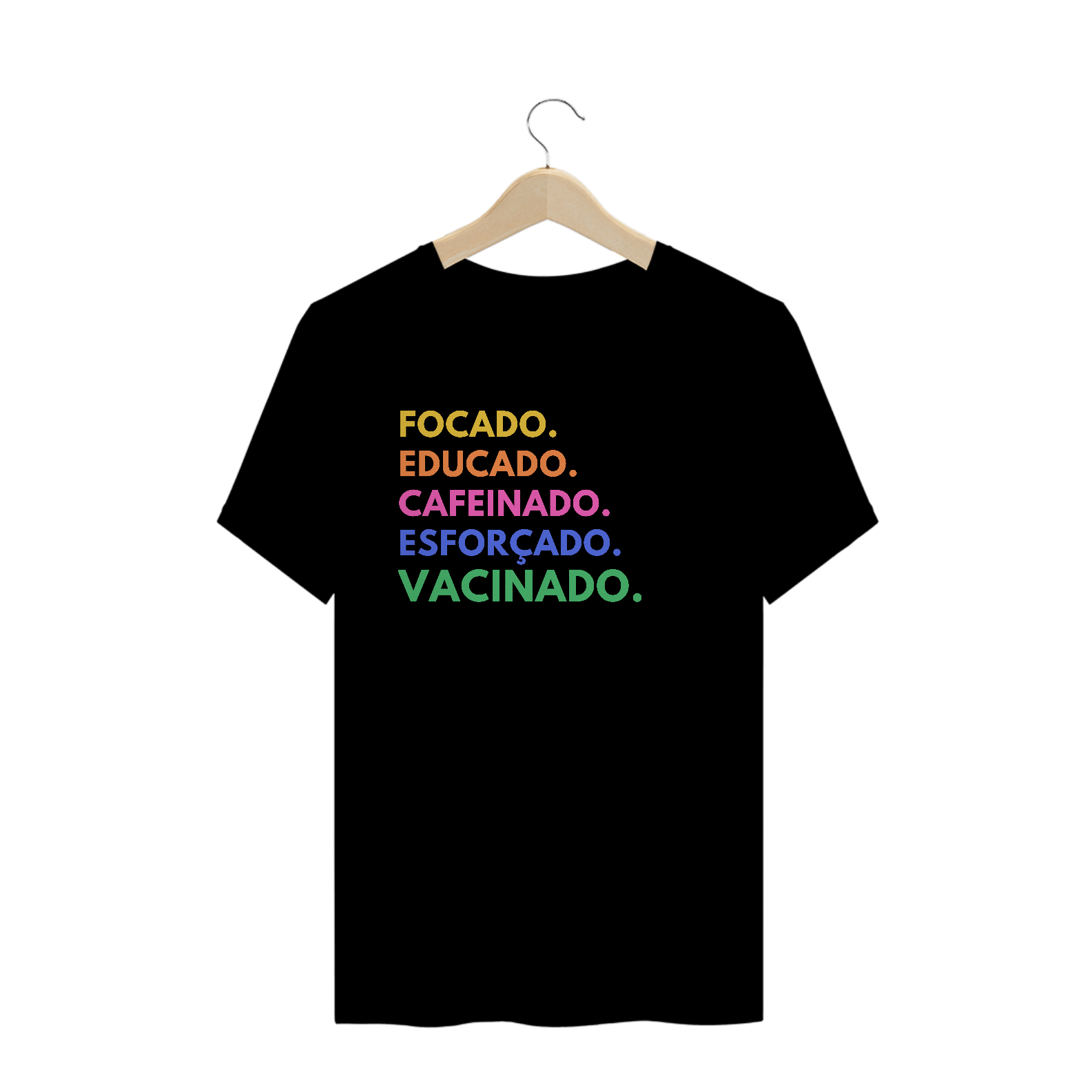 Nome do produto  Camiseta Masculina Focado Educado Cafeinado Esforçado Vacinado (Preta)