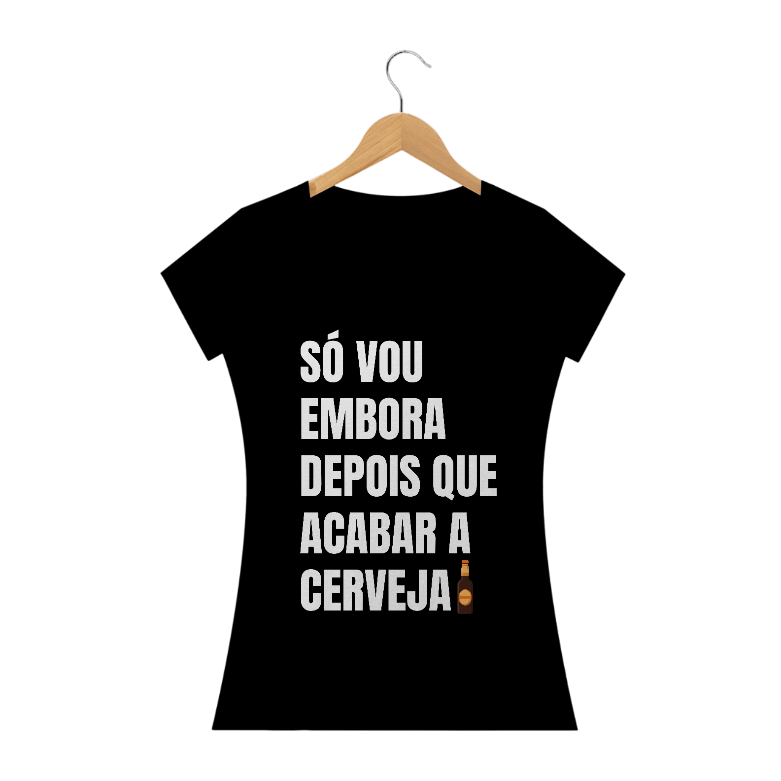 Nome do produto  só vou embora depois que acabar -feminino