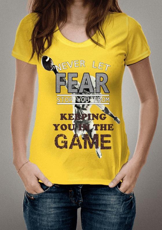 Nome do produto  Never let fear stop you from keeping you in the game