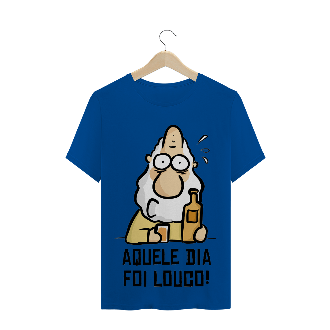 Nome do produto: camisa masculina aquele dia ficou louco