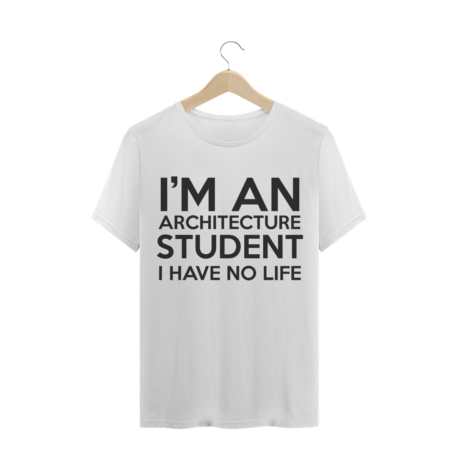 Nome do produto  Camiseta I'M AN ARCHITECTURE STUDENT I HAVE NO LIFE Masculino