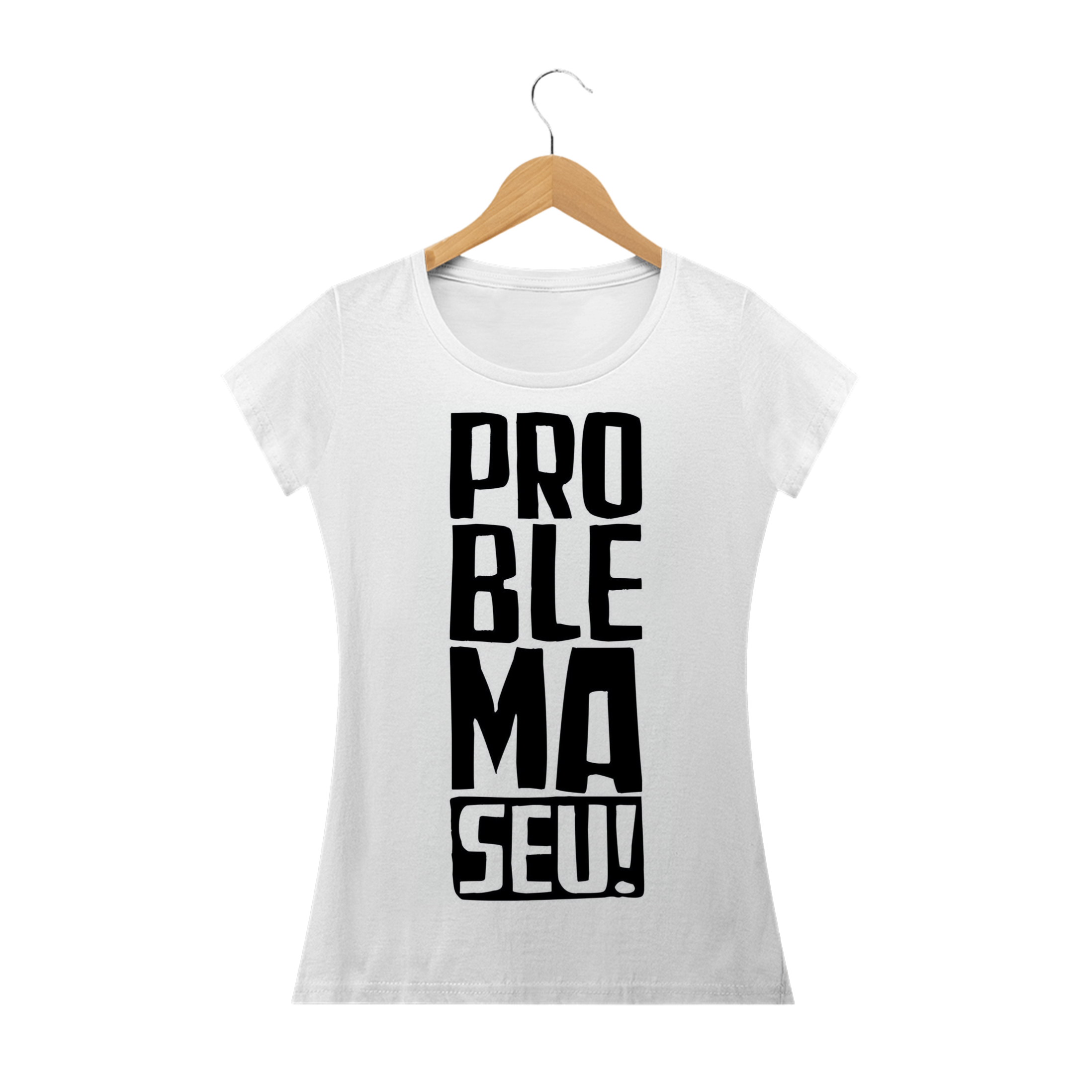 Nome do produto  BABY LOOK PROBLEMA SEU!