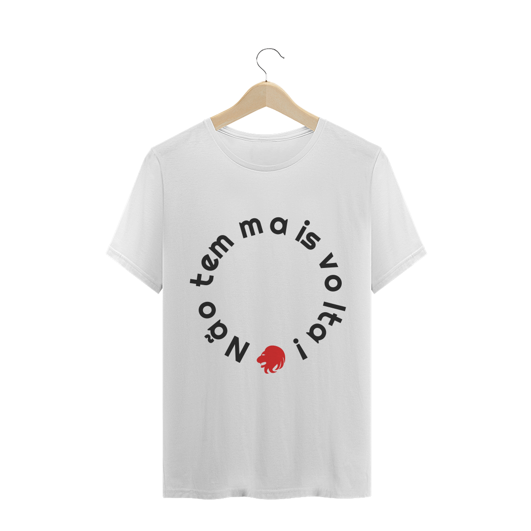 Nome do produto  Camiseta Não Tem Mais Volta - Masculina Branca