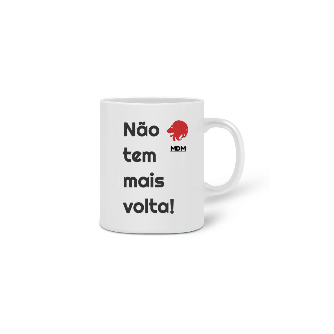 Nome do produto  Caneca Não Tem Mais Volta!