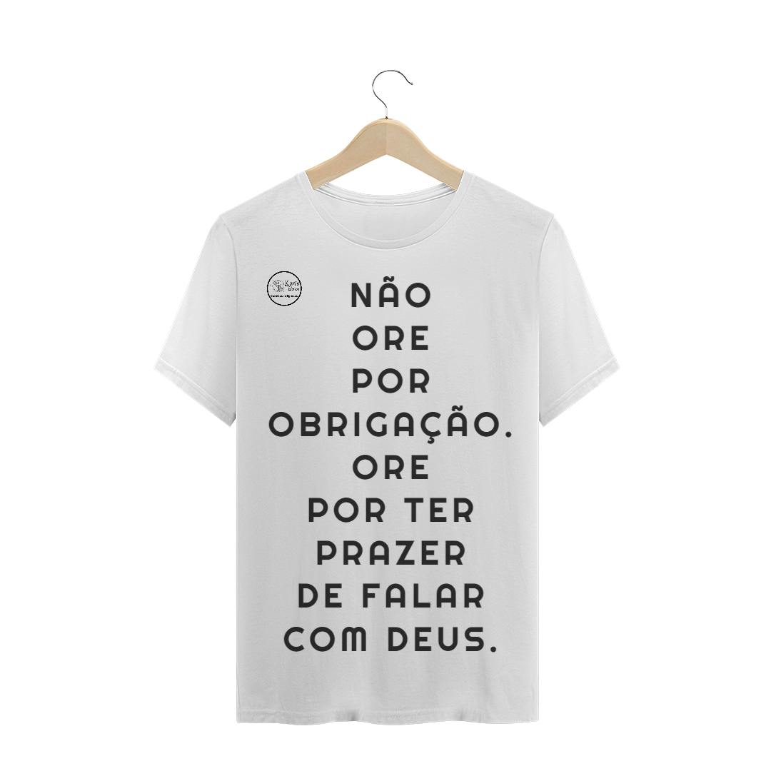 Nome do produto  Camisa - Não ore por obrigação