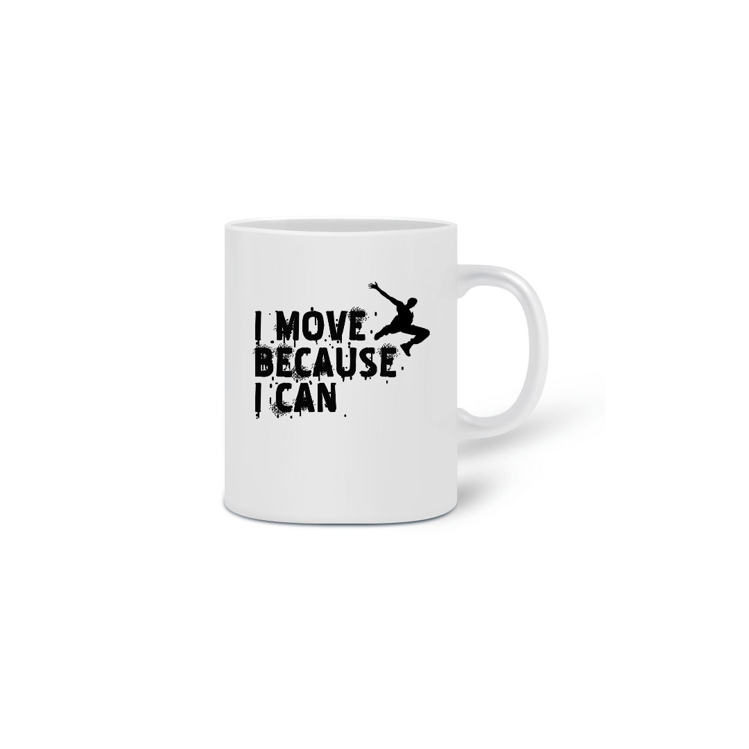 Nome do produto  Caneca - I move because I can