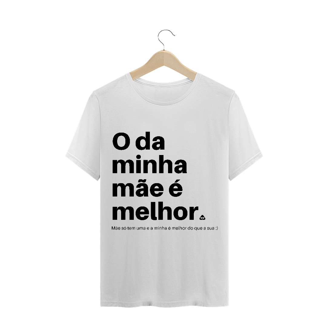 Nome do produto  O DA MINHA MÃE É MELHOR BR